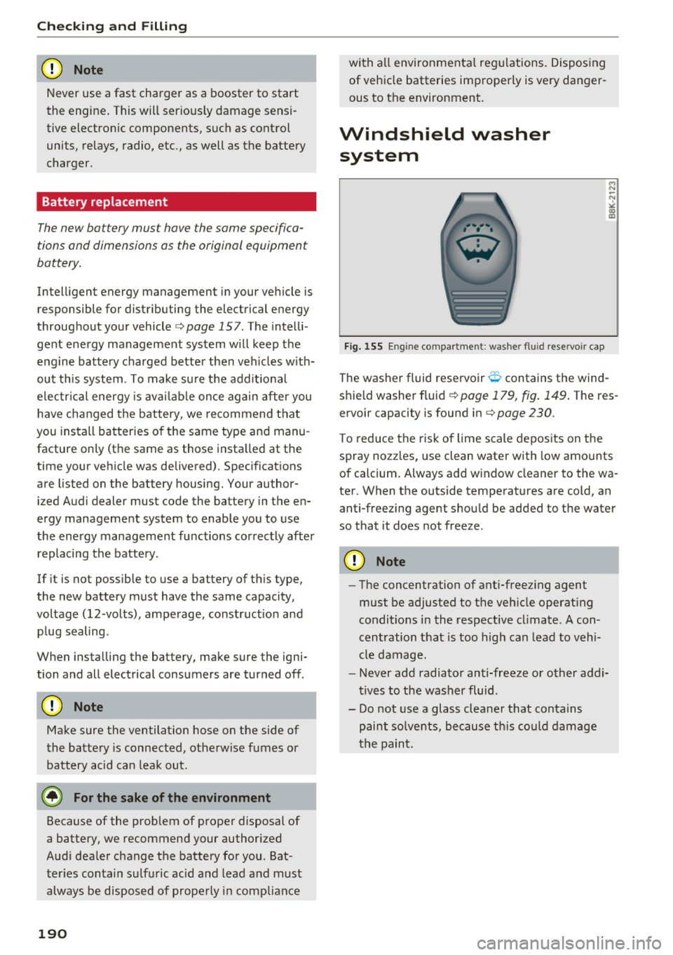 AUDI Q3 2016 Owners Manual Check ing and F illing
CJ) Note
Never use a fast charger as a booster to start
the engine . This will serious ly damage sensi
tive electronic components, such as control
units AUDI Q3 2016 Owners Manual Check ing and F illing
CJ) Note
Never use a fast charger as a booster to start
the engine . This will serious ly damage sensi
tive electronic components, such as control
units
