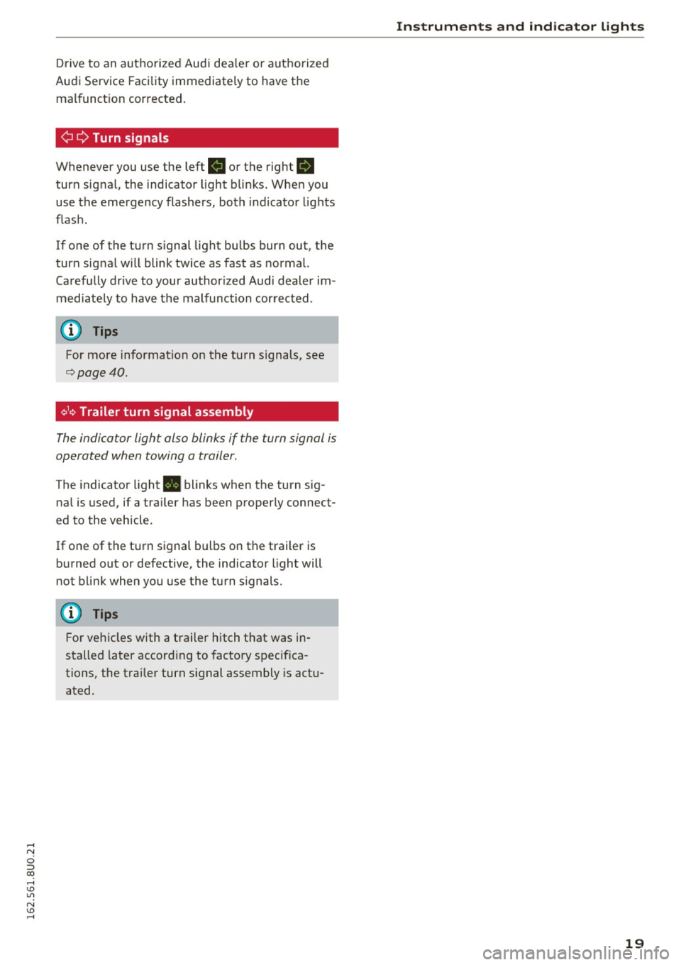 AUDI Q3 2016 Owners Manual Drive to an authorized Audi dea ler or a uthorized
Audi Service Facility immediately to have the
malfunct ion corrected.
¢ Q Turn signals
Whenever you use the left R or the right B
turn AUDI Q3 2016 Owners Manual Drive to an authorized Audi dea ler or a uthorized
Audi Service Facility immediately to have the
malfunct ion corrected.
¢ Q Turn signals
Whenever you use the left R or the right B
turn