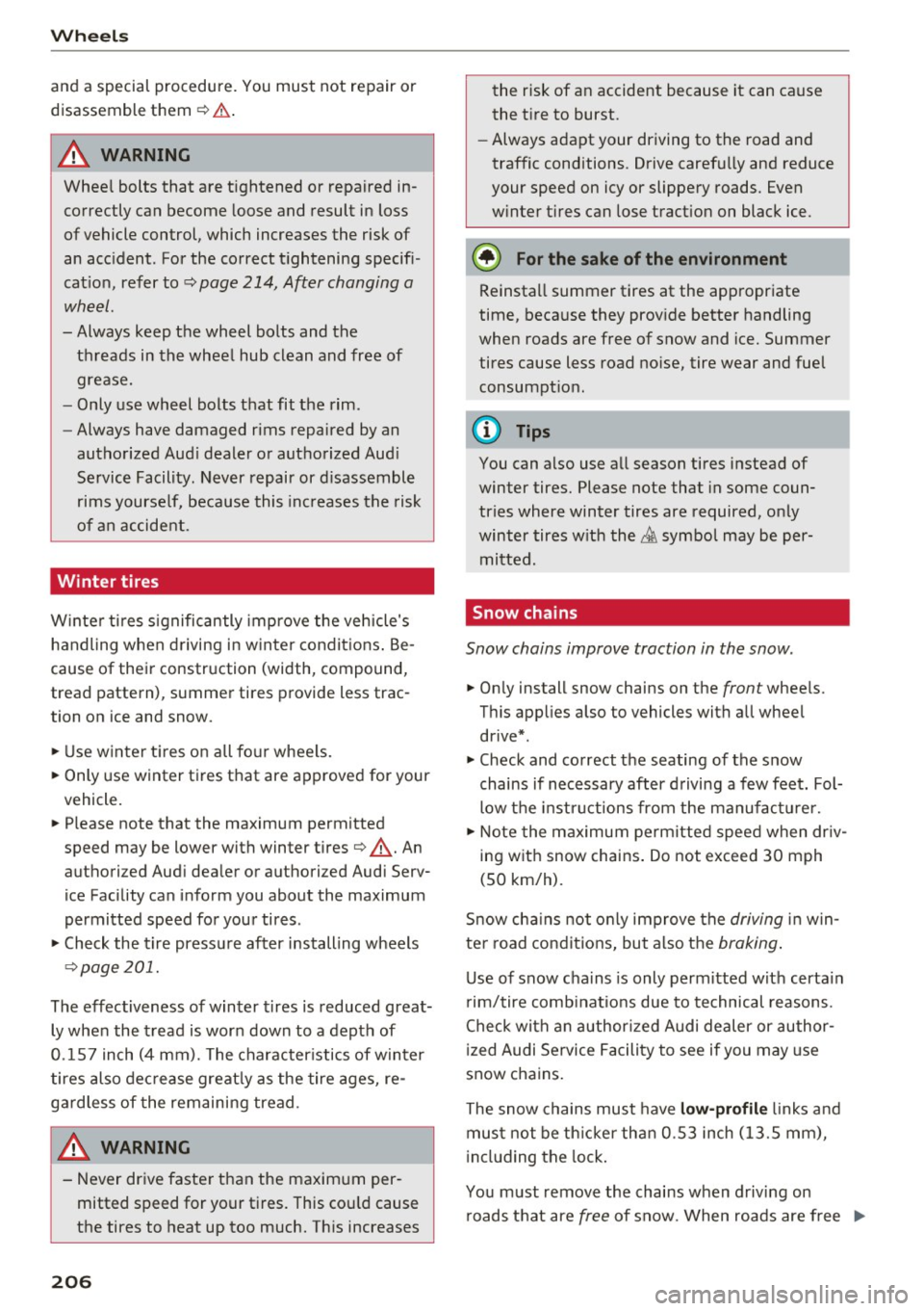 AUDI Q3 2016 Owners Manual Wheels
and a special procedure. You must not repair or
disassemble them¢&. .
A WARNING
Wheel bolts that are tightened or repaired in
correctly can become loose and result in loss AUDI Q3 2016 Owners Manual Wheels
and a special procedure. You must not repair or
disassemble them¢&. .
A WARNING
Wheel bolts that are tightened or repaired in
correctly can become loose and result in loss