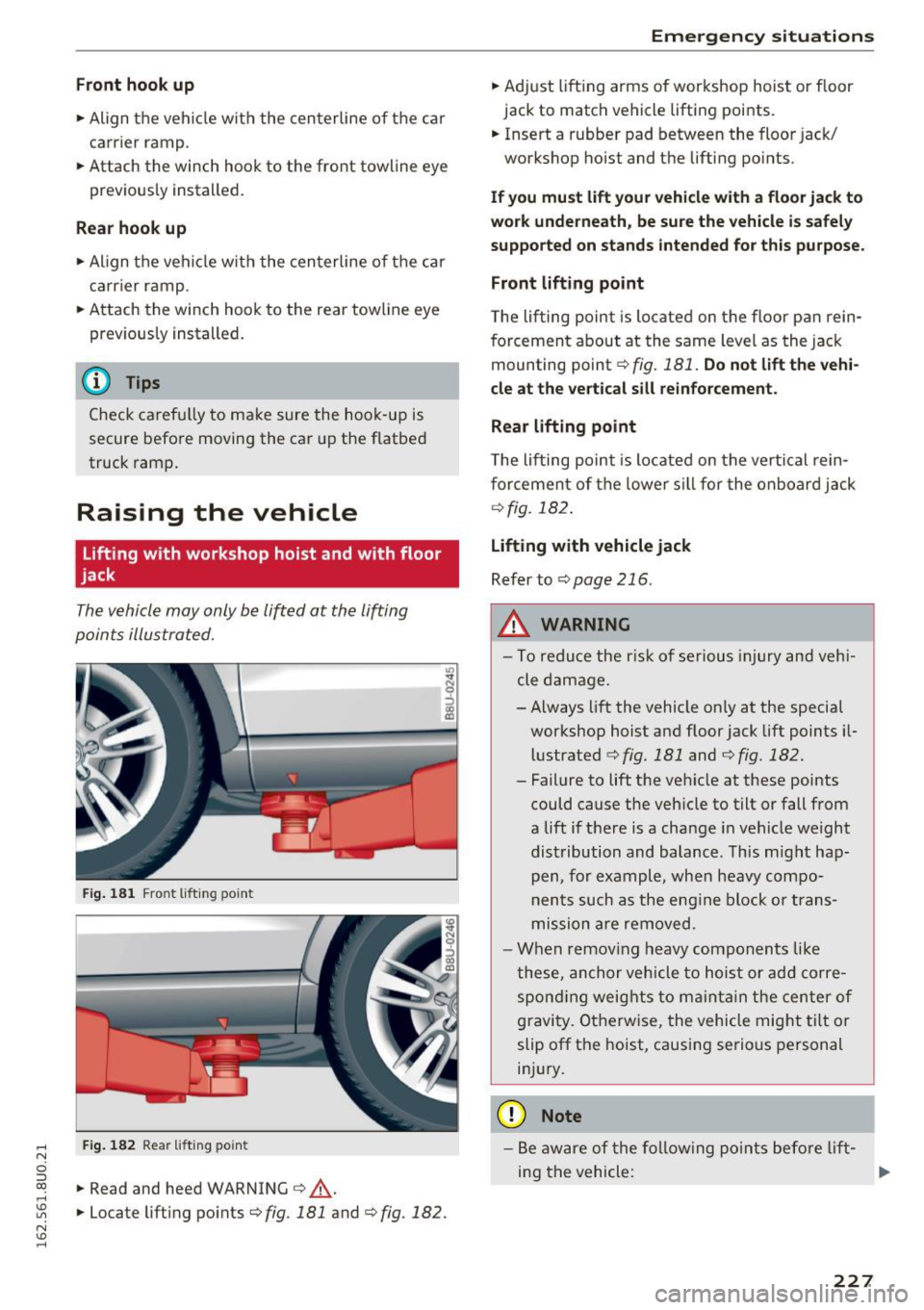 AUDI Q3 2016 Owners Manual .... N
c:i ::J CX)
.... I.Cl U"I
N I.Cl ......
Front hook up
• Align the vehicle w ith the centerline of the car
earner ramp .
• Attach the winch hook to the front towline AUDI Q3 2016 Owners Manual .... N
c:i ::J CX)
.... I.Cl U"I
N I.Cl ......
Front hook up
• Align the vehicle w ith the centerline of the car
earner ramp .
• Attach the winch hook to the front towline