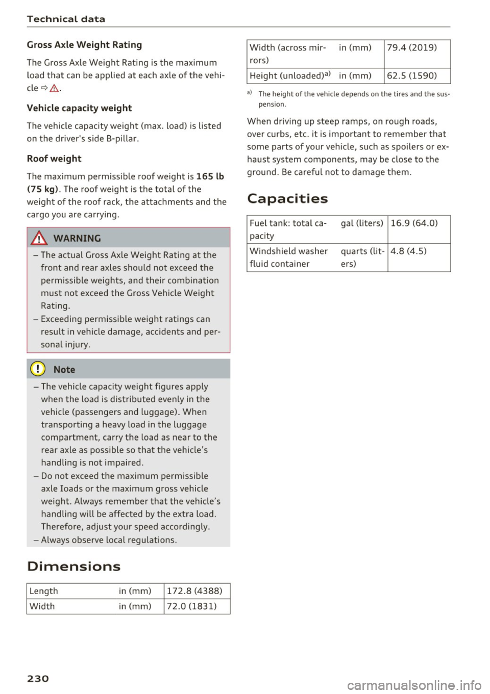 AUDI Q3 2016  Owners Manual Tech nical  data 
Gross Axle Weight  Rating 
The  G ross  Ax le  We ight  Rating  is the  max imum 
load  that  can  b e applied  at  each  axle  of  the  vehi ­
cle ¢& . 
Vehicle  capacity weight  