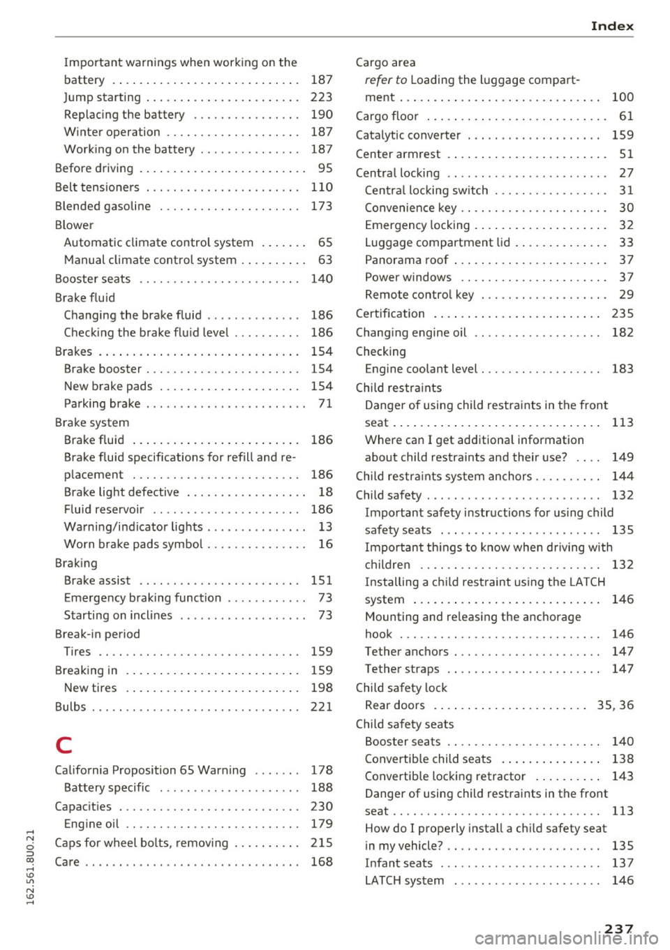 AUDI Q3 2016  Owners Manual Important  warnings  when  working  on  the 
battery  .  . . .  . .  . .  . .  . .  . . . .  . . .  . .  . .  . . . .  . 
187 
Jump  starting  . . .  . . .  .  . . . .  . . .  . .  . .  . .  . .  . 22