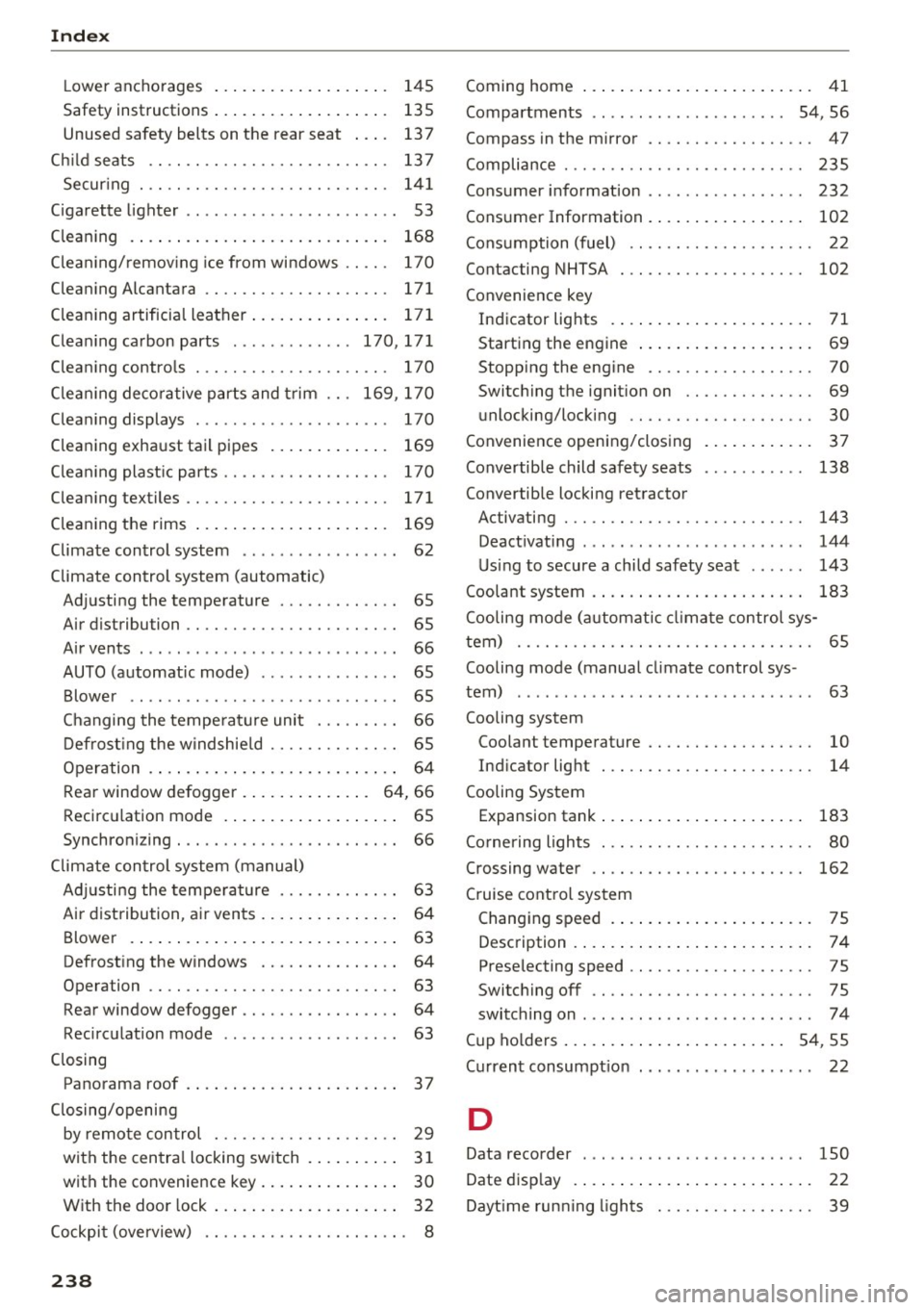 AUDI Q3 2016  Owners Manual Index 
Lower  anchorages  . .  . .  . . . . .  . . .  . .  . .  . . .  145 
Safety  instructions  . .  .  . . . . . .  . . .  . .  . .  . . .  135 
Unused safety  belts  on t he rear seat  . . .  .  1