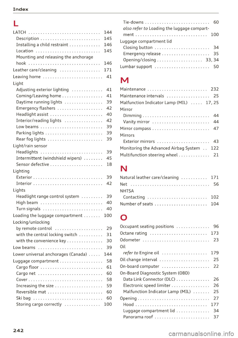 AUDI Q3 2016 Owners Guide Index
L
LA TCH
144
Descript ion . . . . . . . . . . . . . . . . . . . . . . . . . 145
Insta lling a child restraint . . . . . . . . . . . . . 146
Location . . . . . . . . . AUDI Q3 2016 Owners Guide Index
L
LA TCH
144
Descript ion . . . . . . . . . . . . . . . . . . . . . . . . . 145
Insta lling a child restraint . . . . . . . . . . . . . 146
Location . . . . . . . . .