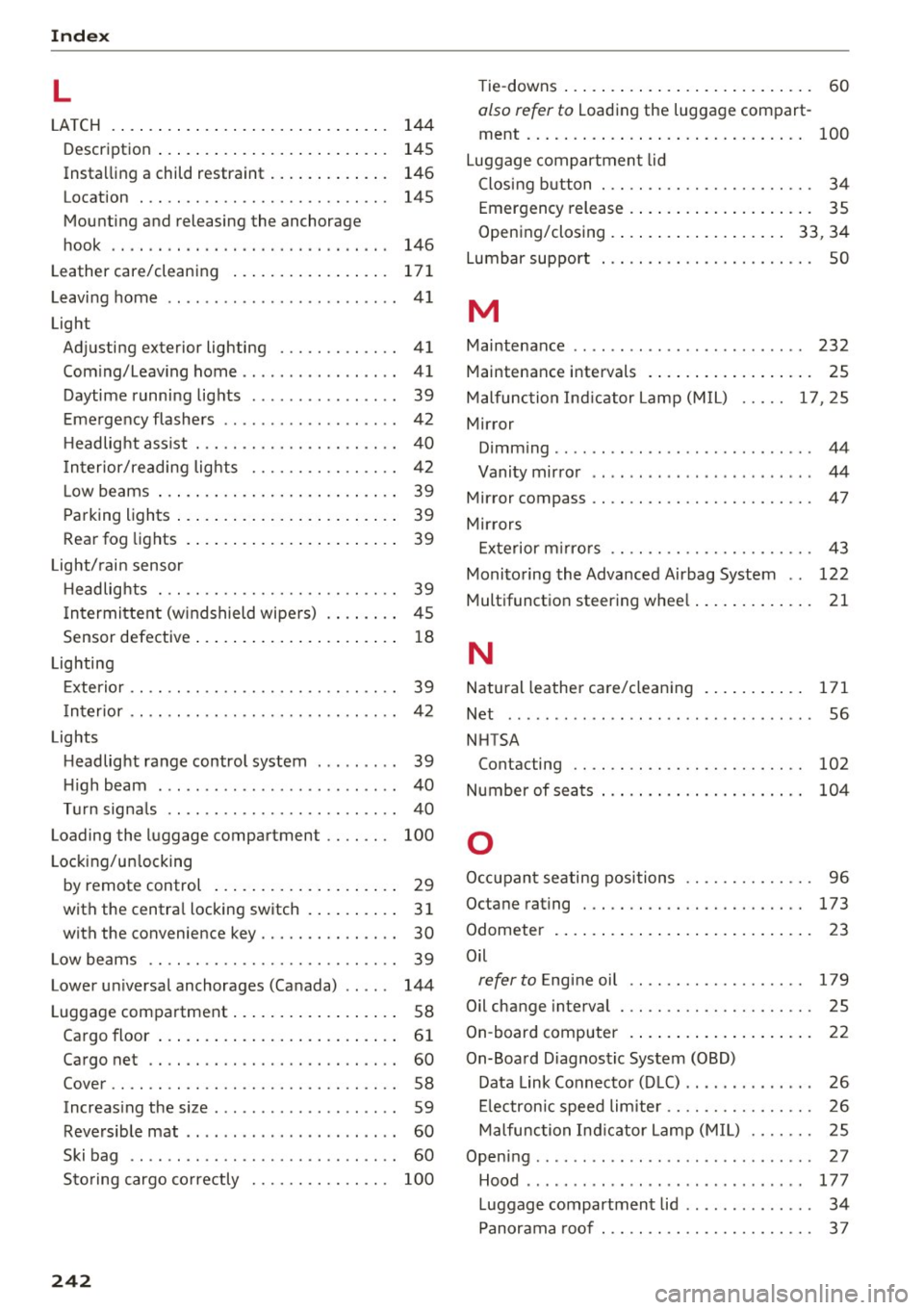 AUDI Q3 2016  Owners Manual Index 
L 
LA TCH 
144 
Descript ion  . . .  . .  . . .  . .  . . . . .  . . .  . .  . .  . . .  145 
Insta lling a child  restraint  . . .  . . .  . .  . .  . . .  146 
Location  . . .  . .  . .  . . 