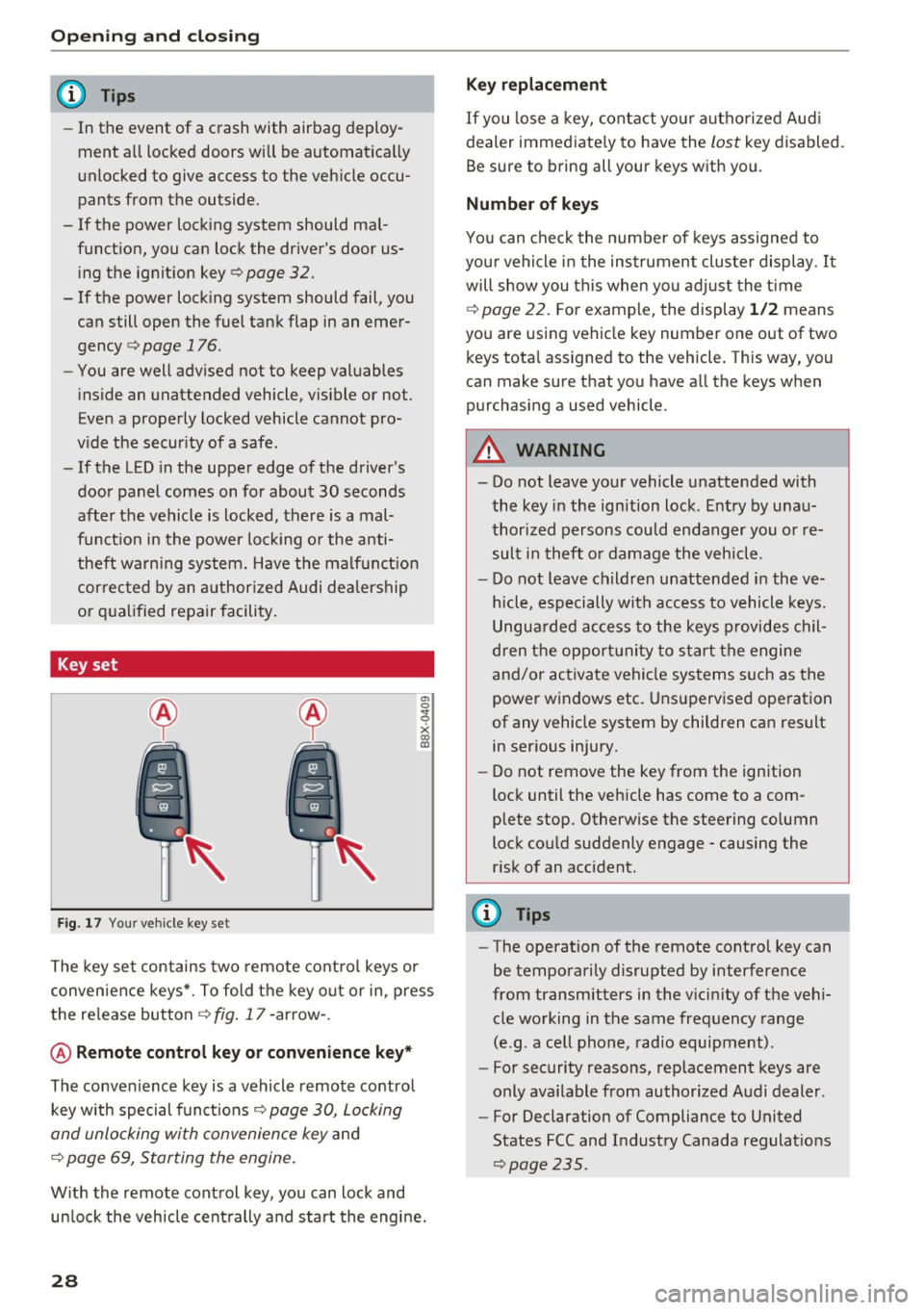 AUDI Q3 2016  Owners Manual Opening  and  closin g 
(D Tips 
- In  the  event  of  a crash  with  airbag  deploy­
ment  all  locked  doors  will  be  automat ica lly 
unlocked  to  give  access  to  the  vehicle  occu­
pants  