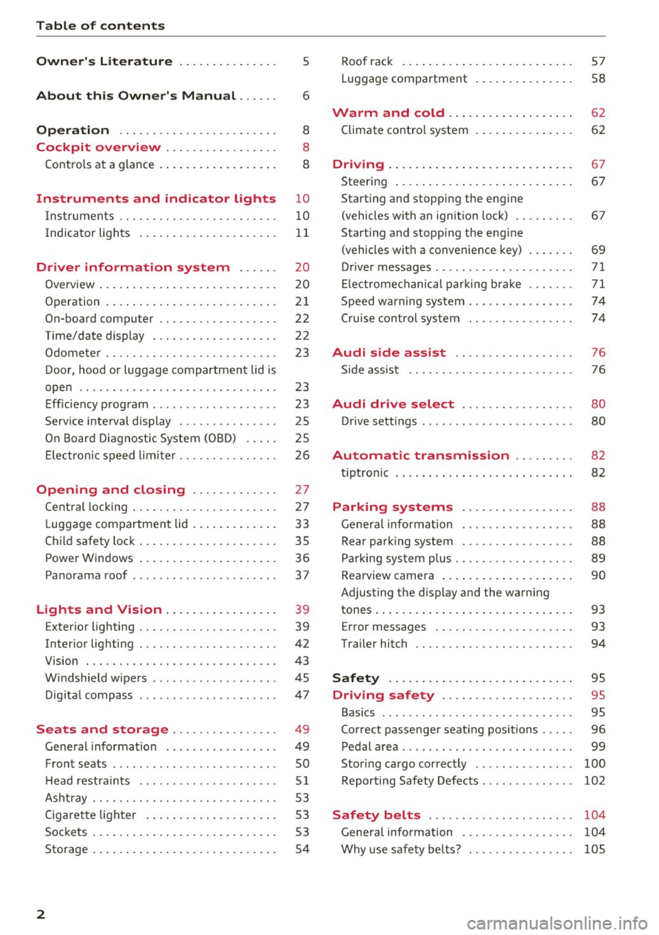 AUDI Q3 2016  Owners Manual Table of  content s 
Owner s Lit e rature 
5 
About  this  Own ers  Manual . . .  . . . 6 
Opera tion  . .  . . . .  . . . . . . . . . . .  . . . .  . . . 8 
Cockpit  overview  . . . . . . . . . . .