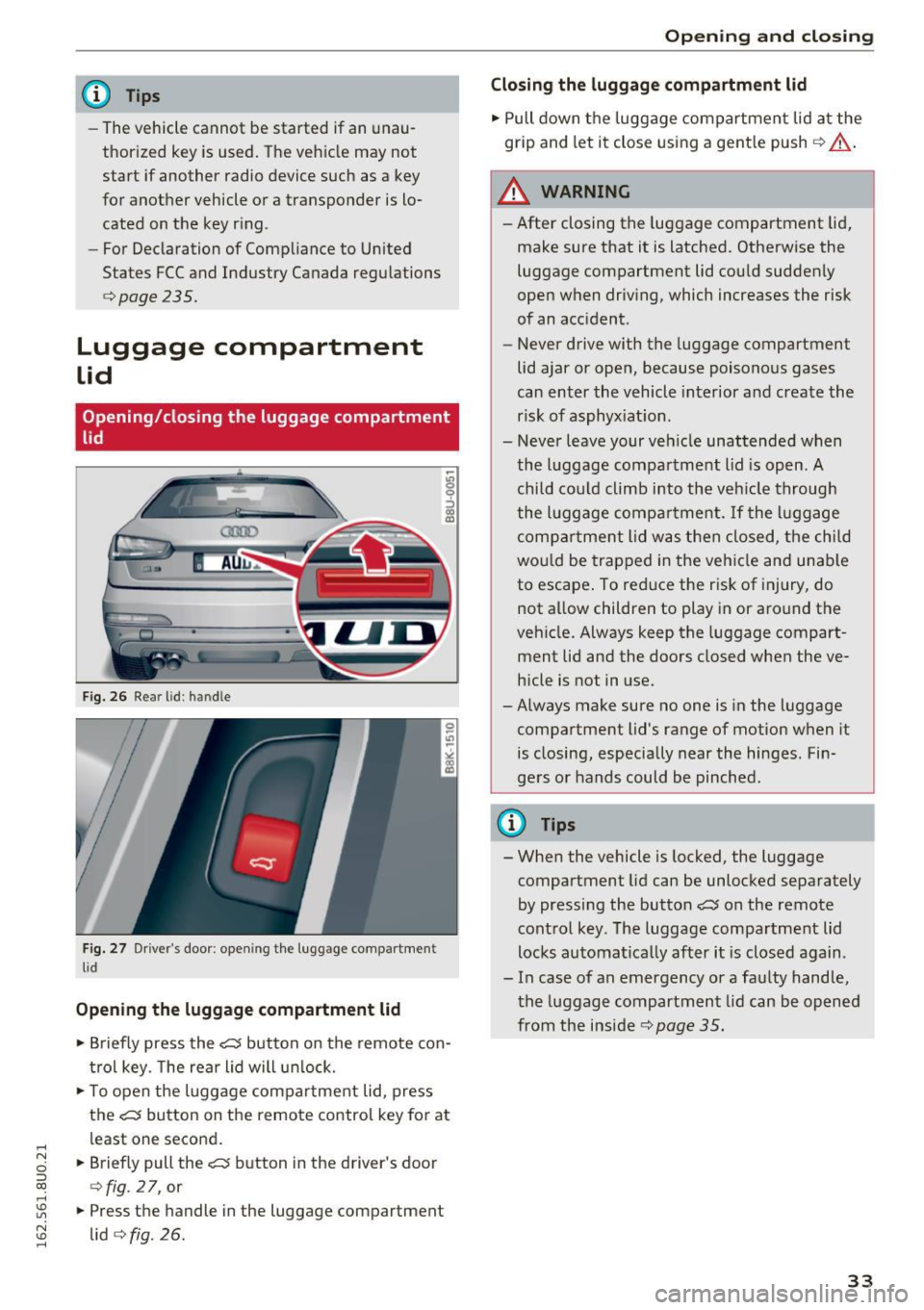 AUDI Q3 2016 Owners Guide ..... N
c:i ::J CX)
..... I.Cl U"I
N I.Cl ......
@ Tips
-The vehicle cannot be started if an unau
thorized key is used. The vehicle may not
start if another radio device such as AUDI Q3 2016 Owners Guide ..... N
c:i ::J CX)
..... I.Cl U"I
N I.Cl ......
@ Tips
-The vehicle cannot be started if an unau
thorized key is used. The vehicle may not
start if another radio device such as
