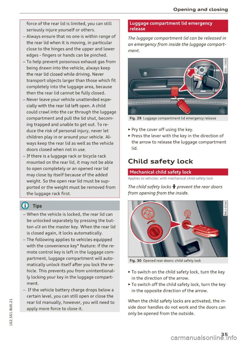 AUDI Q3 2016 Owners Guide .... N
c:i ::J CX)
.... I.Cl U"I
N I.Cl ......
force of the rear lid is limited, you can still
seriously injure yourself or others.
- Always ensure that no one is within range AUDI Q3 2016 Owners Guide .... N
c:i ::J CX)
.... I.Cl U"I
N I.Cl ......
force of the rear lid is limited, you can still
seriously injure yourself or others.
- Always ensure that no one is within range