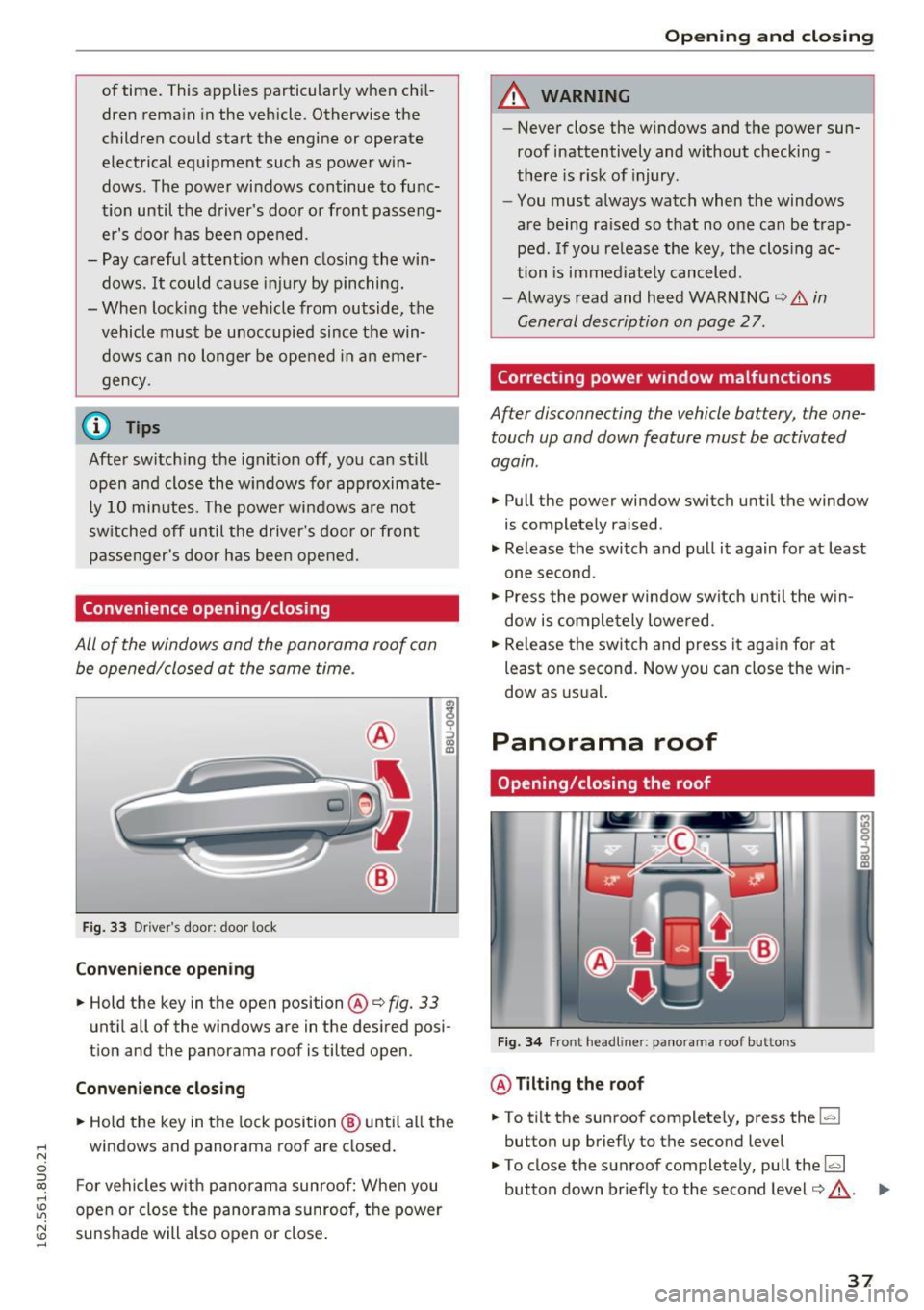 AUDI Q3 2016 Owners Guide .... N
c:i ::J CX)
.... I.Cl U"I
N I.Cl ......
of time. This applies particularly when chil
dren rema in in the vehicle. Otherwise the
children could start the engine or operate
AUDI Q3 2016 Owners Guide .... N
c:i ::J CX)
.... I.Cl U"I
N I.Cl ......
of time. This applies particularly when chil
dren rema in in the vehicle. Otherwise the
children could start the engine or operate