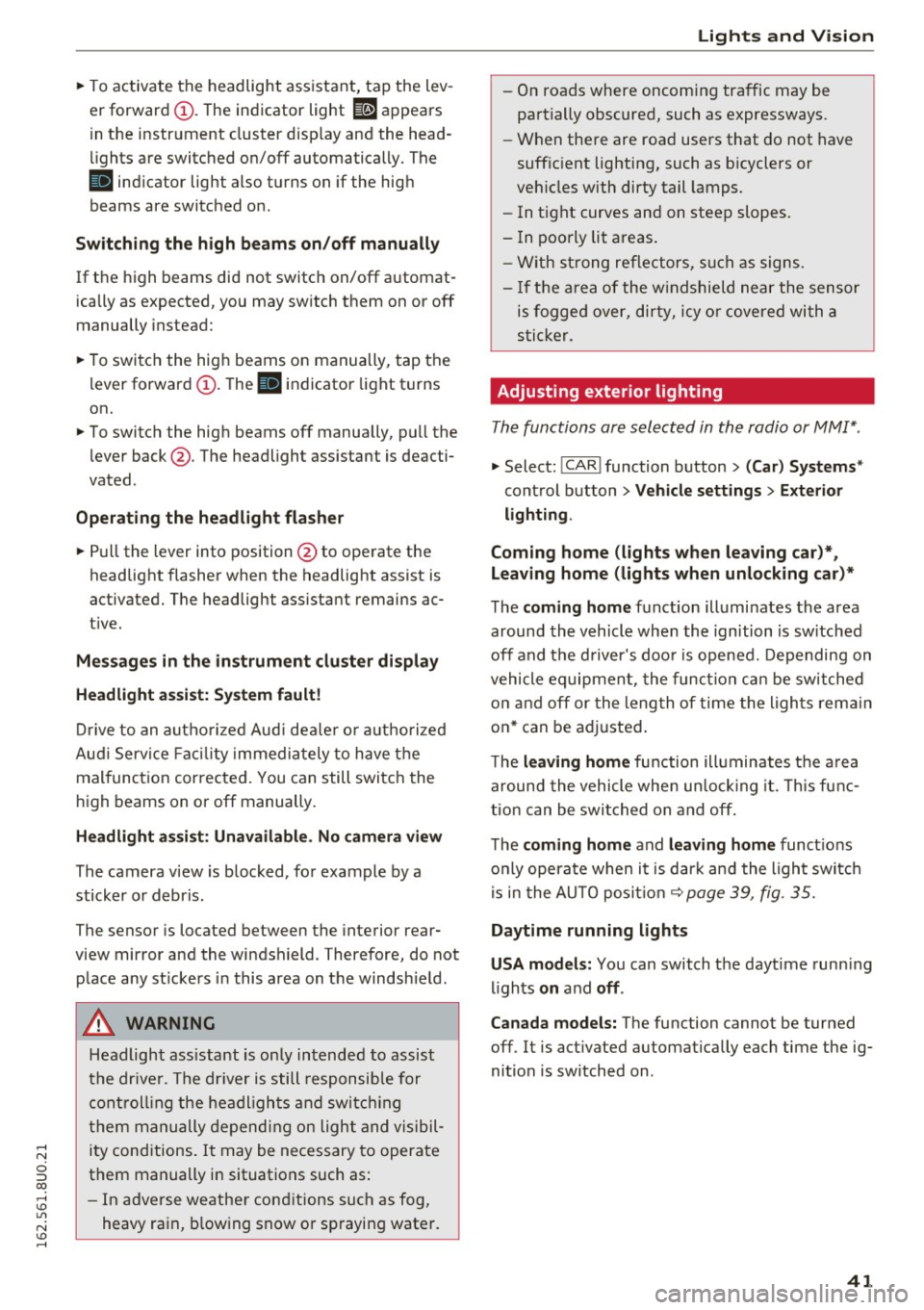AUDI Q3 2016 Service Manual ~ To activate the headlight assistant, tap the lev Â
er forward (!). The indicator light
ii appears
in the instrument cluster disp lay and the headÂ
lights are switched on/off a AUDI Q3 2016 Service Manual ~ To activate the headlight assistant, tap the lev Â
er forward (!). The indicator light
ii appears
in the instrument cluster disp lay and the headÂ
lights are switched on/off a