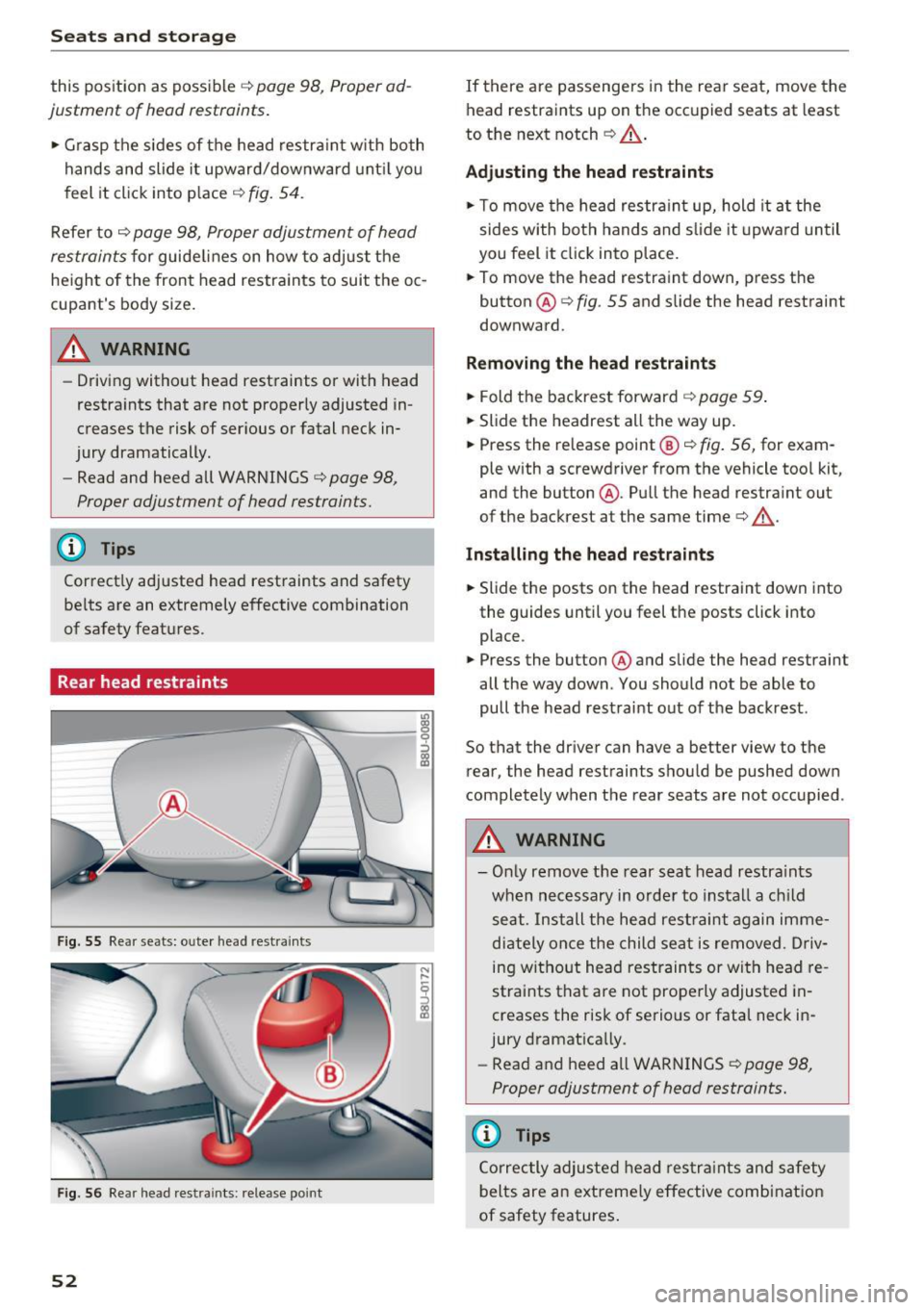 AUDI Q3 2016 Workshop Manual Sea ts and stor age
this position as possible ¢ page 98, Proper ad
justment of head restraints .
.. Grasp the sides of the head restra in t w ith both
hands and slide it upw AUDI Q3 2016 Workshop Manual Sea ts and stor age
this position as possible ¢ page 98, Proper ad
justment of head restraints .
.. Grasp the sides of the head restra in t w ith both
hands and slide it upw