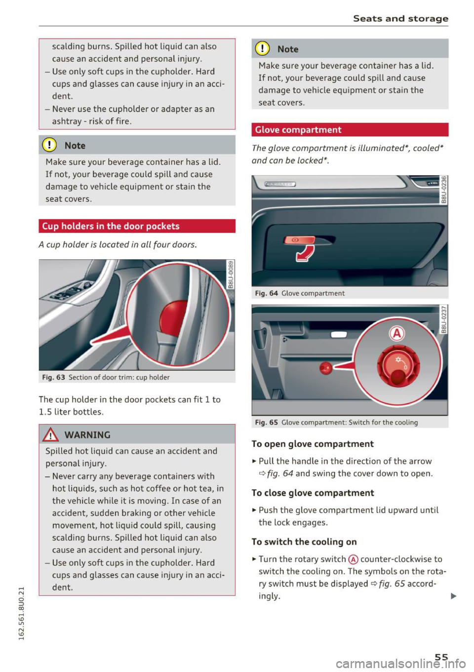 AUDI Q3 2016 Workshop Manual .... N
c:i ::J CX)
.... I.Cl U"I
N I.Cl ......
scald ing burns . Spilled hot liquid can also
cause an accident and personal injury .
- Use only soft c ups in the cupholder . Hard
AUDI Q3 2016 Workshop Manual .... N
c:i ::J CX)
.... I.Cl U"I
N I.Cl ......
scald ing burns . Spilled hot liquid can also
cause an accident and personal injury .
- Use only soft c ups in the cupholder . Hard