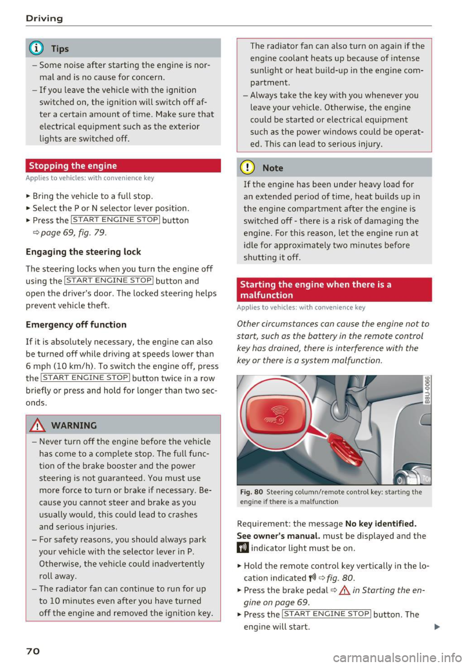 AUDI Q3 2016 Owners Manual Driving
@ Tips
-Some noise after starting the engine is nor
mal and is no cause for concern.
- If you leave the vehicle with t he ignit ion
switched on, the ignition will AUDI Q3 2016 Owners Manual Driving
@ Tips
-Some noise after starting the engine is nor
mal and is no cause for concern.
- If you leave the vehicle with t he ignit ion
switched on, the ignition will