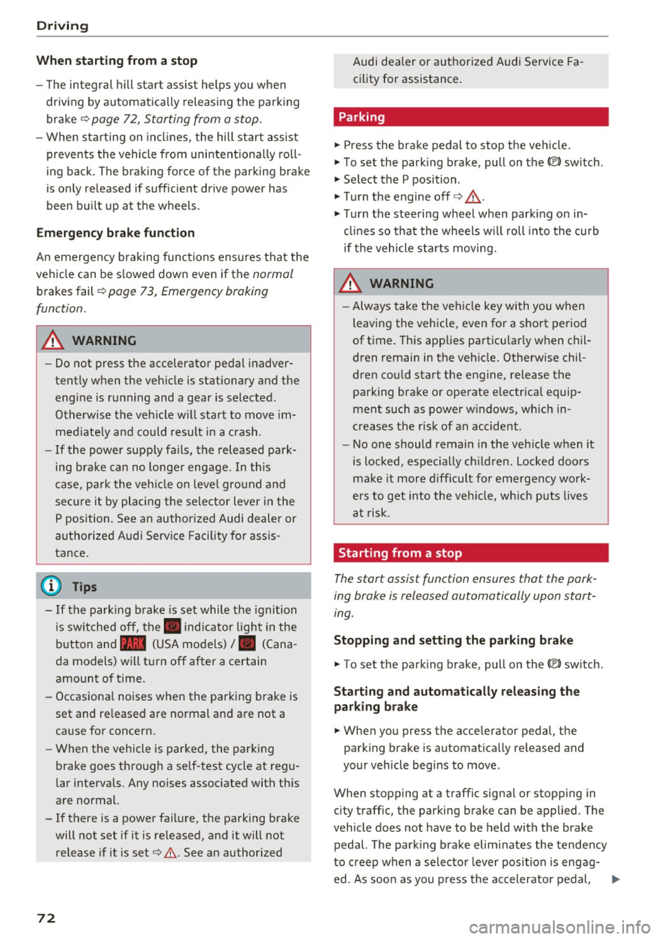 AUDI Q3 2016 Manual PDF Driving 
When  start ing from  a  stop 
- T he  in tegr al hi ll sta rt  as sis t  helps  y ou when 
driving  by automatically  releasing  the  park ing 
brake¢ 
page  72,  Starting  from  a stop. 
-