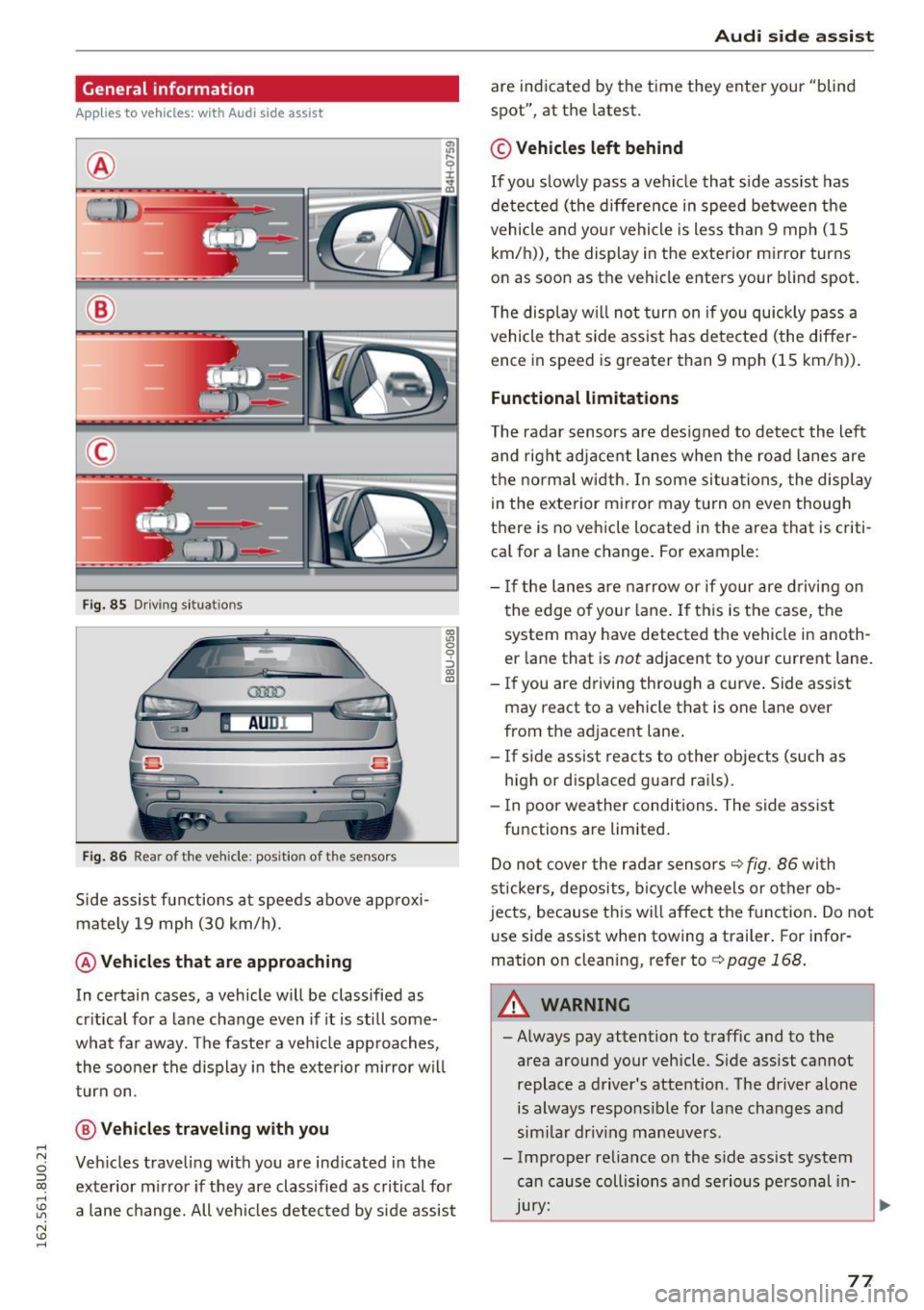 AUDI Q3 2016 User Guide .... N
c:i :::J CX)
.... I.Cl U"I
N I.Cl ......
General information
Appl ies to vehicles: with Audi side assist
®
®
©
Fig. 85 Driving si tuat ions
Fig. 86 Rear of the veh icle: p AUDI Q3 2016 User Guide .... N
c:i :::J CX)
.... I.Cl U"I
N I.Cl ......
General information
Appl ies to vehicles: with Audi side assist
®
®
©
Fig. 85 Driving si tuat ions
Fig. 86 Rear of the veh icle: p
