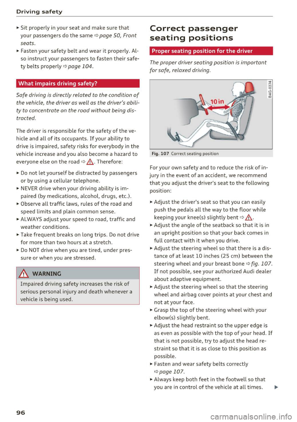 AUDI Q3 2016  Owners Manual Driving safety 
• Sit  properly  in your  seat  and  make  sure  that 
your  passengers  do  the  same 
c:> page  50,  Front 
seats . 
• Fasten  your  safety  belt  and  wear  it properly . Al ­
