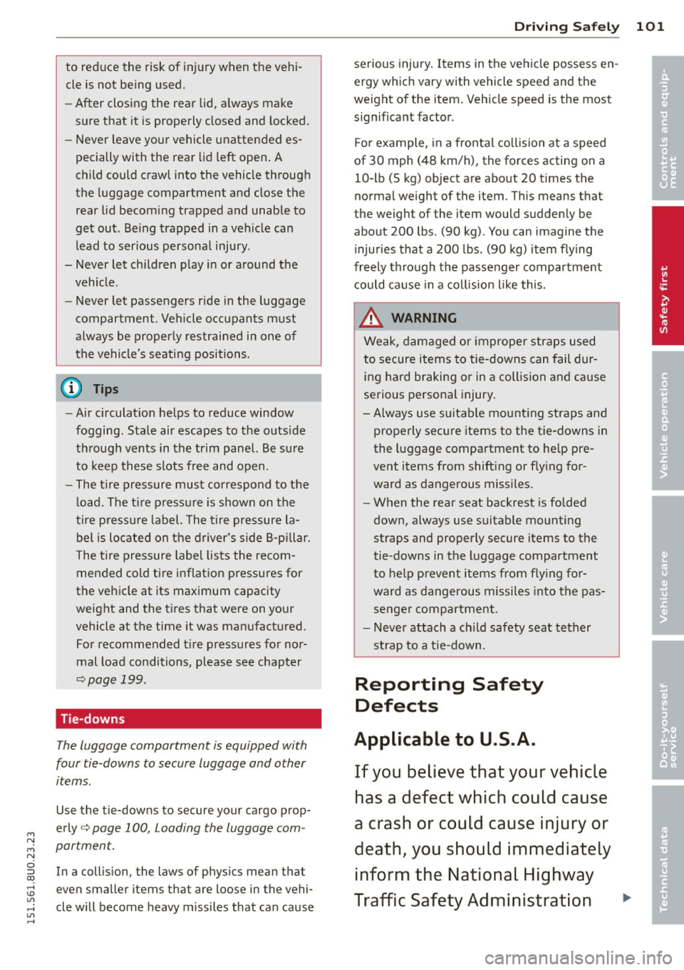 AUDI Q3 2015 Owners Manual M N
M N
0 ::i co ,...., \!) 1.1"1 ,...., 1.1"1 ,....,
to reduce the risk of injury when the vehi
cle is not be ing used.
- After closing the rear lid, always make
sure that it is AUDI Q3 2015 Owners Manual M N
M N
0 ::i co ,...., \!) 1.1"1 ,...., 1.1"1 ,....,
to reduce the risk of injury when the vehi
cle is not be ing used.
- After closing the rear lid, always make
sure that it is