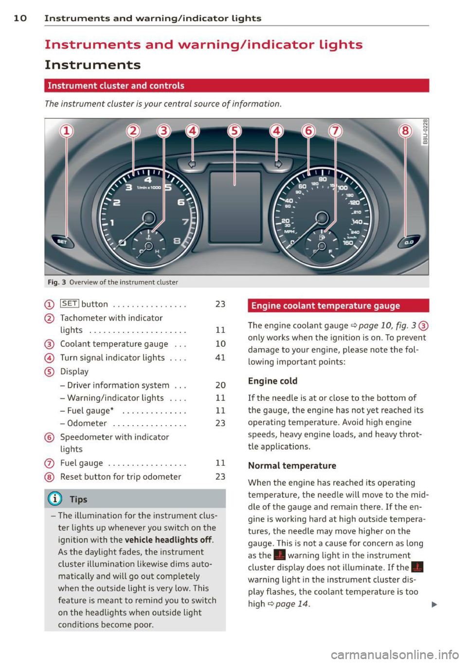 AUDI Q3 2015  Owners Manual 10  Instruments and  warning/indicator  lights 
Instruments  and  warning/indicator  Lights 
Instruments 
Instrument  cluster  and  controls 
The instrument  cluster  is your  central  source of  info