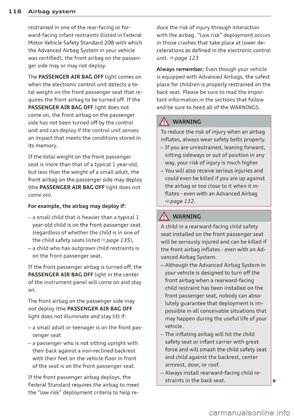 AUDI Q3 2015 Owners Manual 118 Airbag sys te m
restrained in one of the rear -facing or for
ward -facing infant restraints (listed in Federal
Motor Vehicle Safety Standard 208 with which
the Advanced Ai AUDI Q3 2015 Owners Manual 118 Airbag sys te m
restrained in one of the rear -facing or for
ward -facing infant restraints (listed in Federal
Motor Vehicle Safety Standard 208 with which
the Advanced Ai