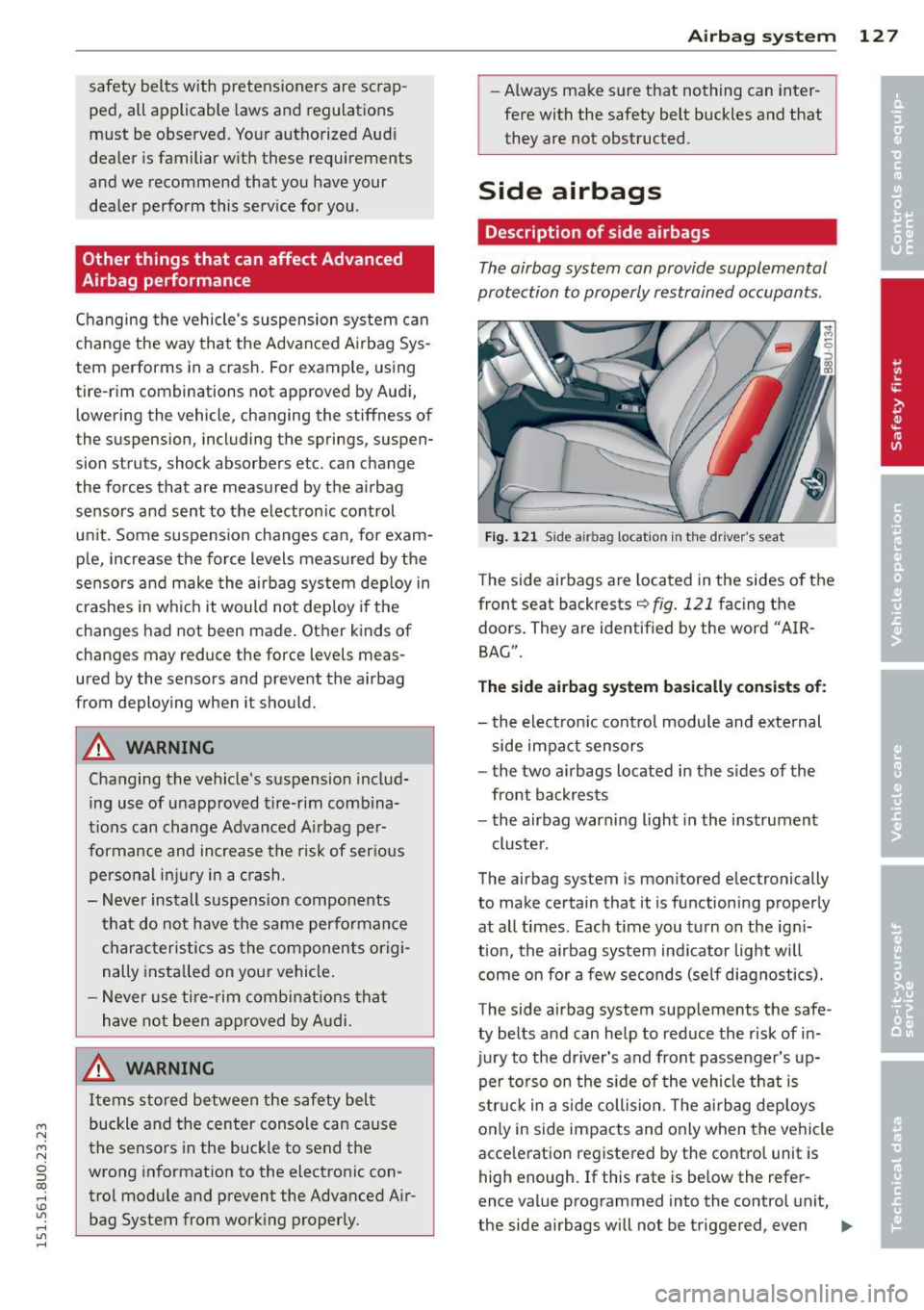 AUDI Q3 2015 Owners Manual M N M N
0 ::i co
rl I.O
" rl
" rl
safety belts with pretens ioners are scrap
ped, all applicable laws and regulations
must be observed. Yo ur authorized Audi
dea ler is fami AUDI Q3 2015 Owners Manual M N M N
0 ::i co
rl I.O
" rl
" rl
safety belts with pretens ioners are scrap
ped, all applicable laws and regulations
must be observed. Yo ur authorized Audi
dea ler is fami