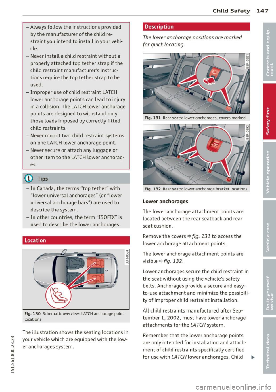 AUDI Q3 2015 Owners Manual M N M N
0 ::i co
rl I.O
" rl
" rl
-Always follow the instructions provided
by the manufacturer of the child re
straint you intend to install in your vehi
cle .
- Never insta AUDI Q3 2015 Owners Manual M N M N
0 ::i co
rl I.O
" rl
" rl
-Always follow the instructions provided
by the manufacturer of the child re
straint you intend to install in your vehi
cle .
- Never insta