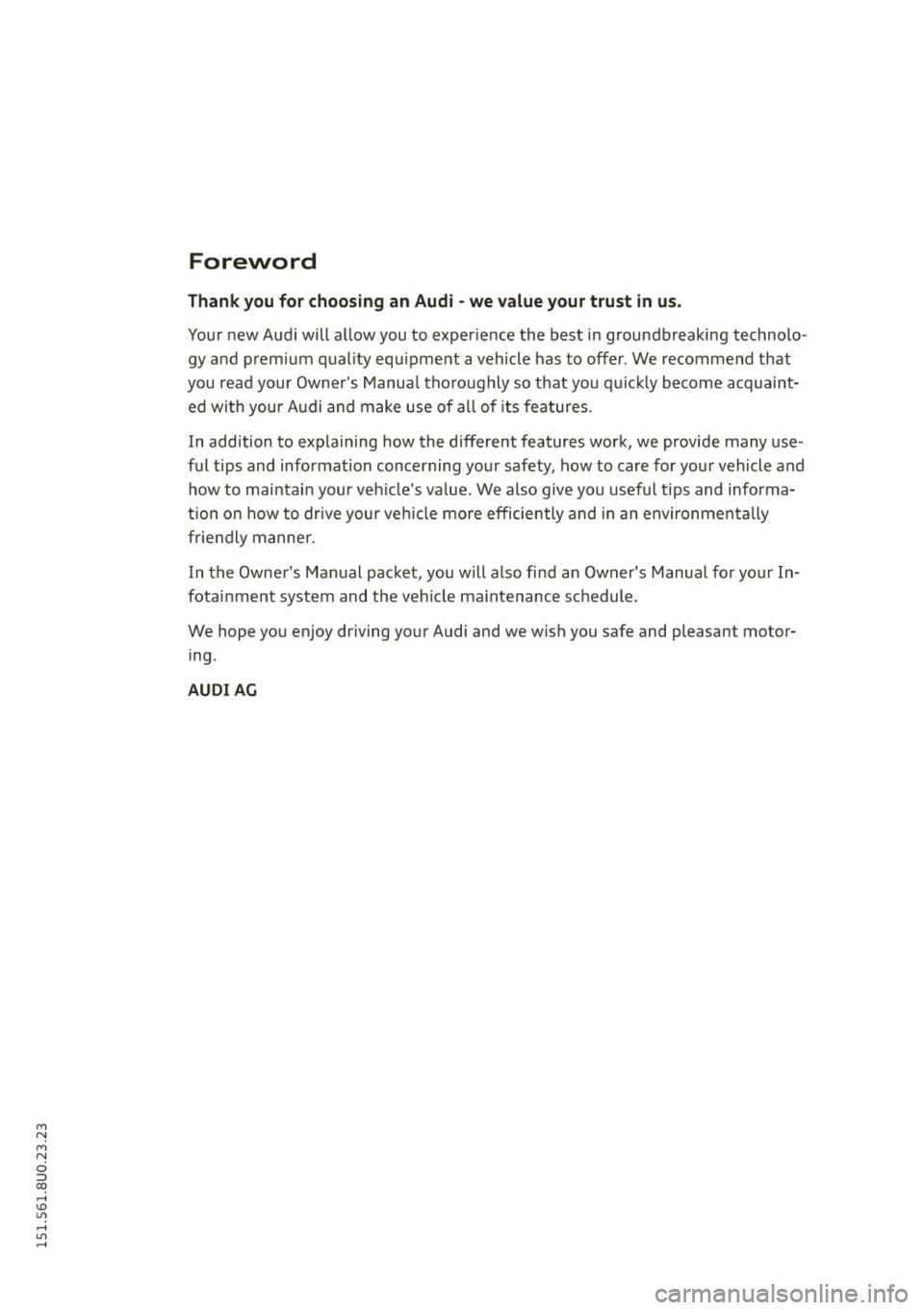 AUDI Q3 2015 Owners Manual M N
M N
0 ::i co ,...., \!) 1.11 ,...., 1.11 ,....,
Foreword
Thank you f or choosing an Audi -we value your trust in us.
Your new Audi will a llow you to experience the best in ground AUDI Q3 2015 Owners Manual M N
M N
0 ::i co ,...., \!) 1.11 ,...., 1.11 ,....,
Foreword
Thank you f or choosing an Audi -we value your trust in us.
Your new Audi will a llow you to experience the best in ground