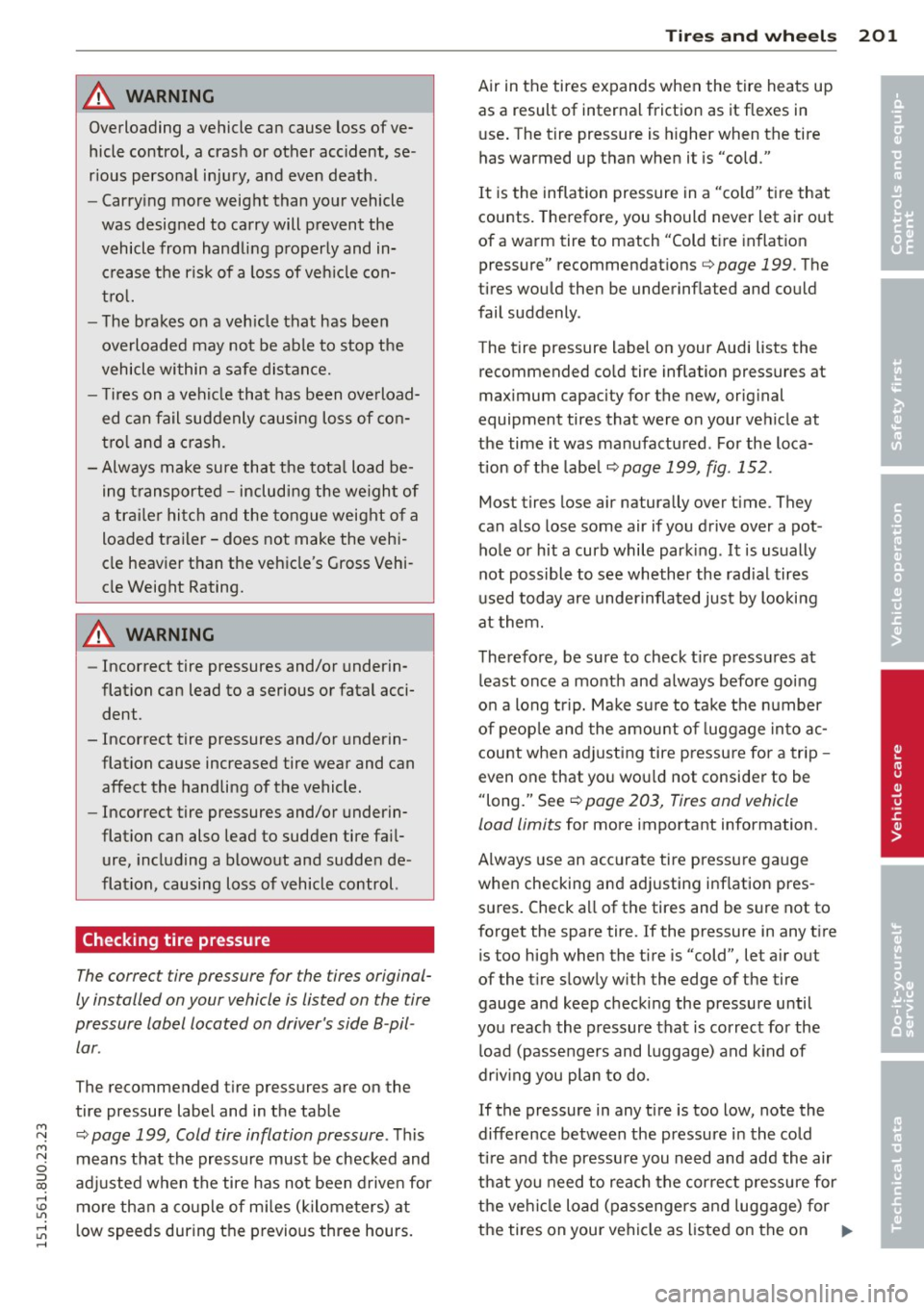 AUDI Q3 2015 Owners Manual M N
M N
0 ::i co ,...., \!) ..,.,
,...., ..,., ,....,
A WARNING ,~
Overloading a vehicle can cause loss of ve
hicle control, a crash or other accident, se
rious personal injury, AUDI Q3 2015 Owners Manual M N
M N
0 ::i co ,...., \!) ..,.,
,...., ..,., ,....,
A WARNING ,~
Overloading a vehicle can cause loss of ve
hicle control, a crash or other accident, se
rious personal injury,
