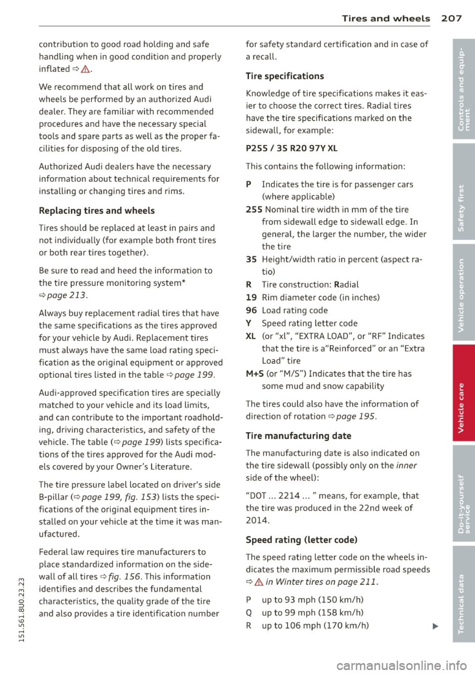 AUDI Q3 2015 Owners Manual M N
M N
0 ::i co ,...., \!) 1.11 ,...., 1.11 ,....,
contribution to good road holding and safe
handling when in good condition and properly
inflated
¢ .&. .
We recommend that al AUDI Q3 2015 Owners Manual M N
M N
0 ::i co ,...., \!) 1.11 ,...., 1.11 ,....,
contribution to good road holding and safe
handling when in good condition and properly
inflated
¢ .&. .
We recommend that al