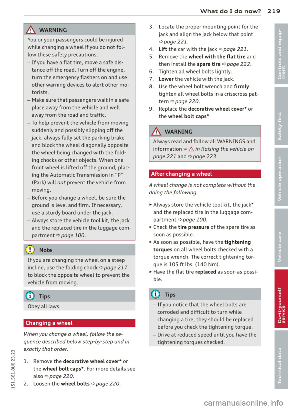 AUDI Q3 2015 Owners Manual M N
M N
0 ::i co ,...., \!) ..,.,
,...., ..,., ,....,
A WARNING 1=
You or your passengers could be injured
while changing a wheel if you do not fol
low these safety precautions:
- If yo AUDI Q3 2015 Owners Manual M N
M N
0 ::i co ,...., \!) ..,.,
,...., ..,., ,....,
A WARNING 1=
You or your passengers could be injured
while changing a wheel if you do not fol
low these safety precautions:
- If yo