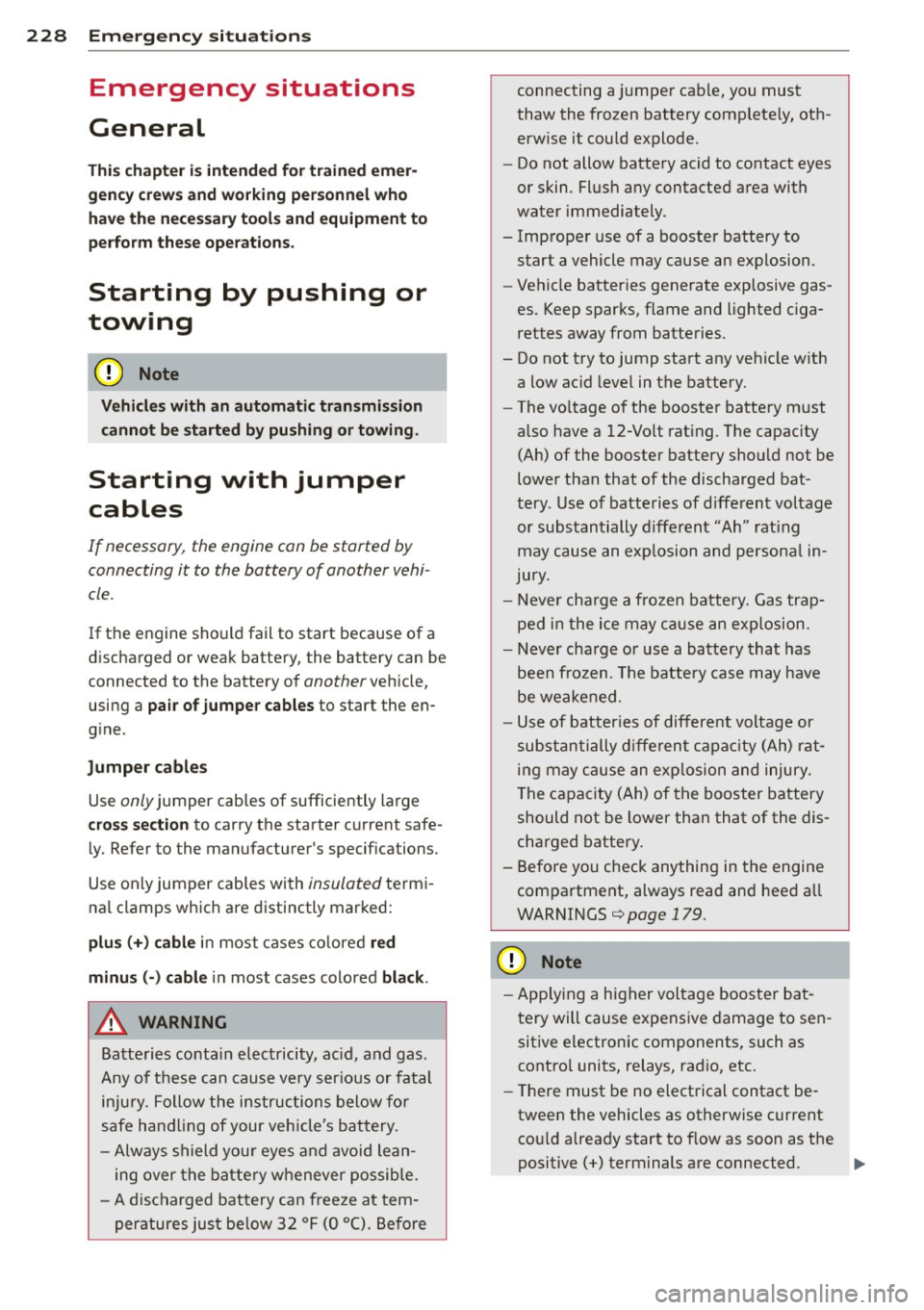 AUDI Q3 2015 Owners Manual 228 Emergency situations
Emergency situations
General
This chapter is intended for trained emer
gency crews and working personnel who
have the necessary tools and equipment to
per AUDI Q3 2015 Owners Manual 228 Emergency situations
Emergency situations
General
This chapter is intended for trained emer
gency crews and working personnel who
have the necessary tools and equipment to
per