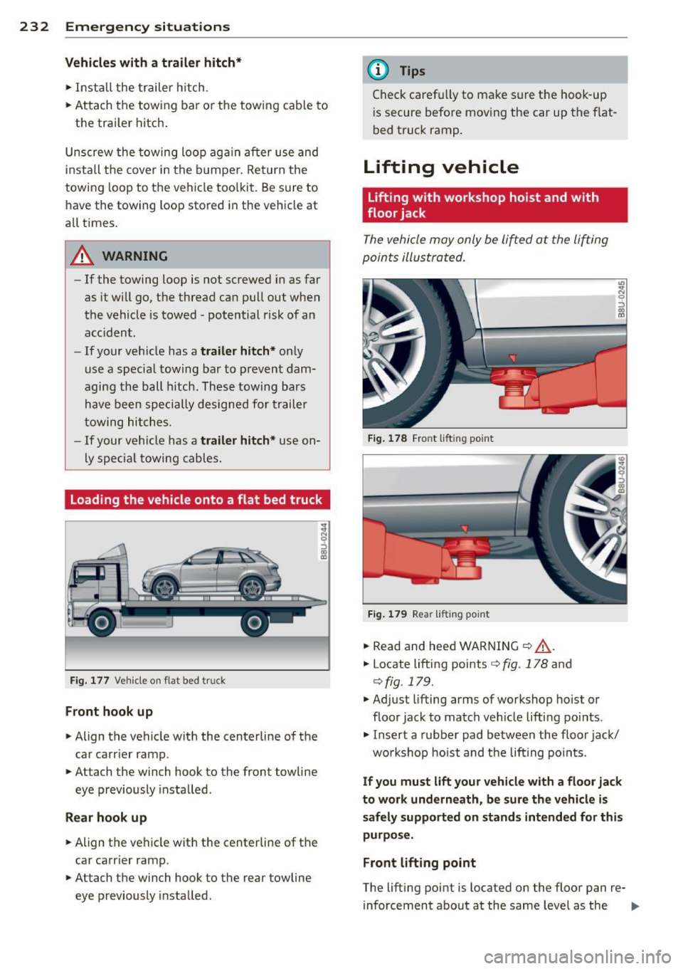 AUDI Q3 2015  Owners Manual 232  Emergency  situations 
Vehicles with  a trailer  hitch* 
.,. In stall  the  trailer  h itch . 
.,.  Attach  the  towing  bar  or the  towing  cab le  to 
the  trai ler  hitc h. 
Unscrew  the  tow