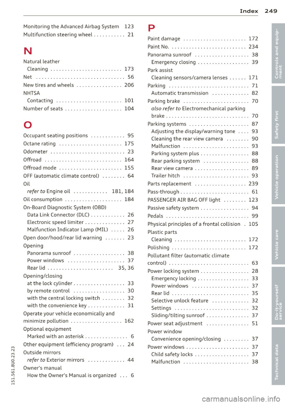 AUDI Q3 2015  Owners Manual M N 
M N 
0 ::i co ,...., \!) 1.11 ,...., 1.11 ,...., 
Monitoring  the  Advanced Airbag  System  123 
Multifunction  steering  wheel ...... .... .  21 
N 
Natural  leather 
Cleaning  ... .. .... ...