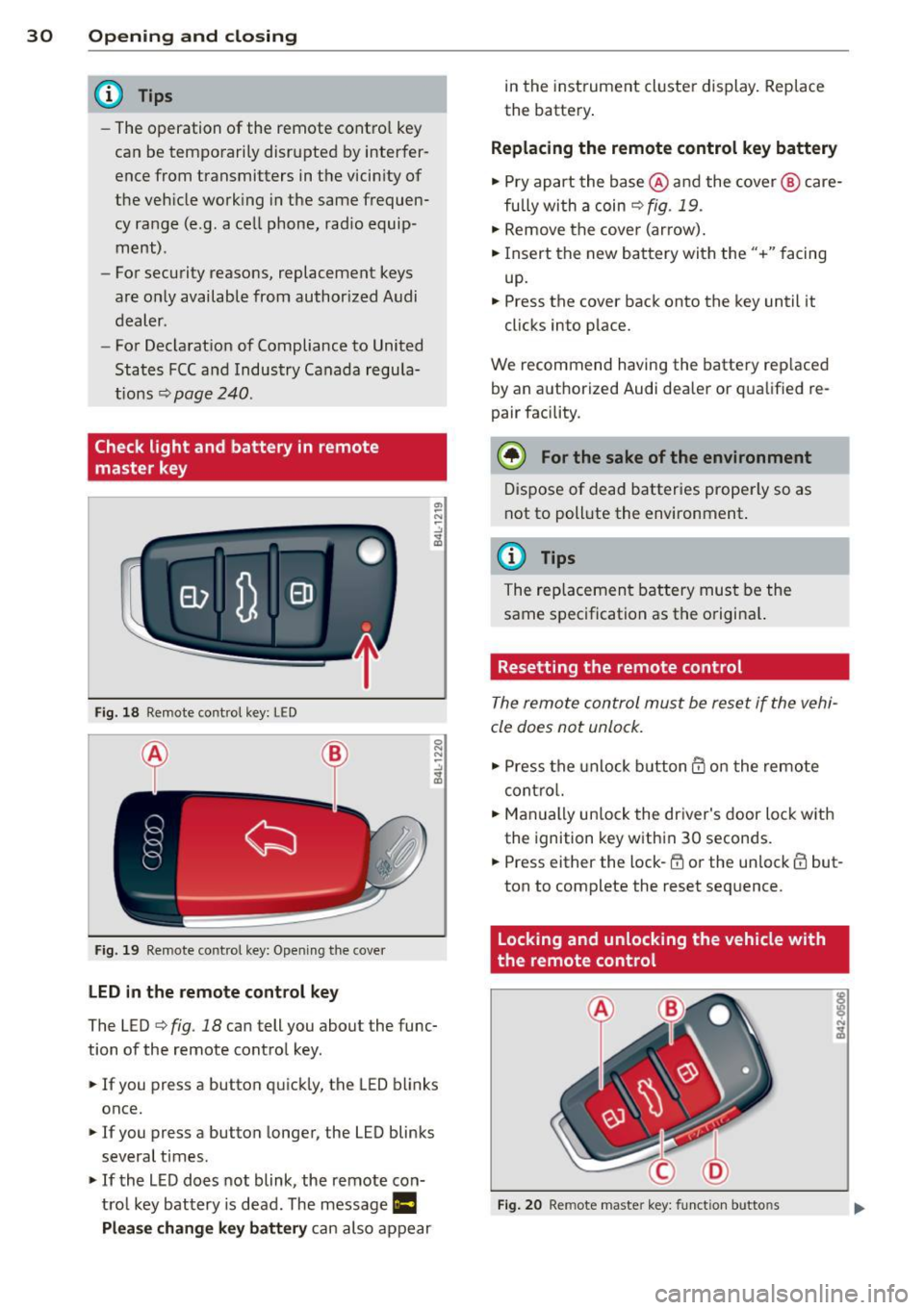 AUDI Q3 2015  Owners Manual 30  Opening and  clo sing 
@ Tips 
- The  operation  of  the  remote  contro l key 
can  be  temporarily  disrupted  by interfer­
ence  from  transmitters  in the  vicinity  of 
the  veh icle  work i