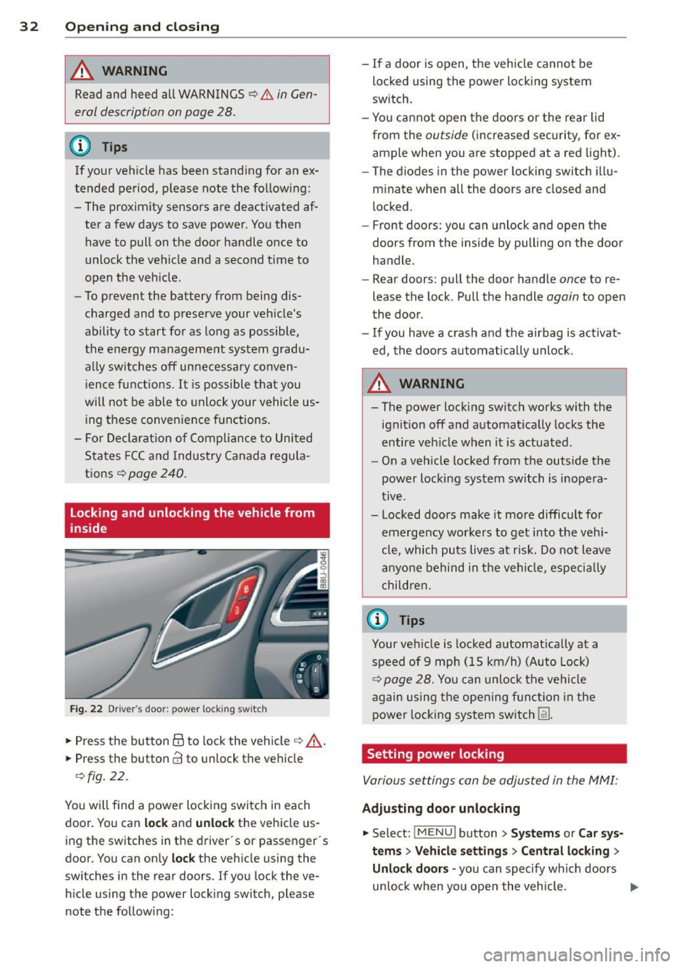 AUDI Q3 2015 Owners Guide 32  Opening and  clo sing 
A WARNING 
Read  and  heed  all  WARNINGS¢.&. in Gen­
eral  description  on page  28. 
(D Tips 
If your  vehicle  has  been  standing  for  an  ex­
tended  period,  pleas