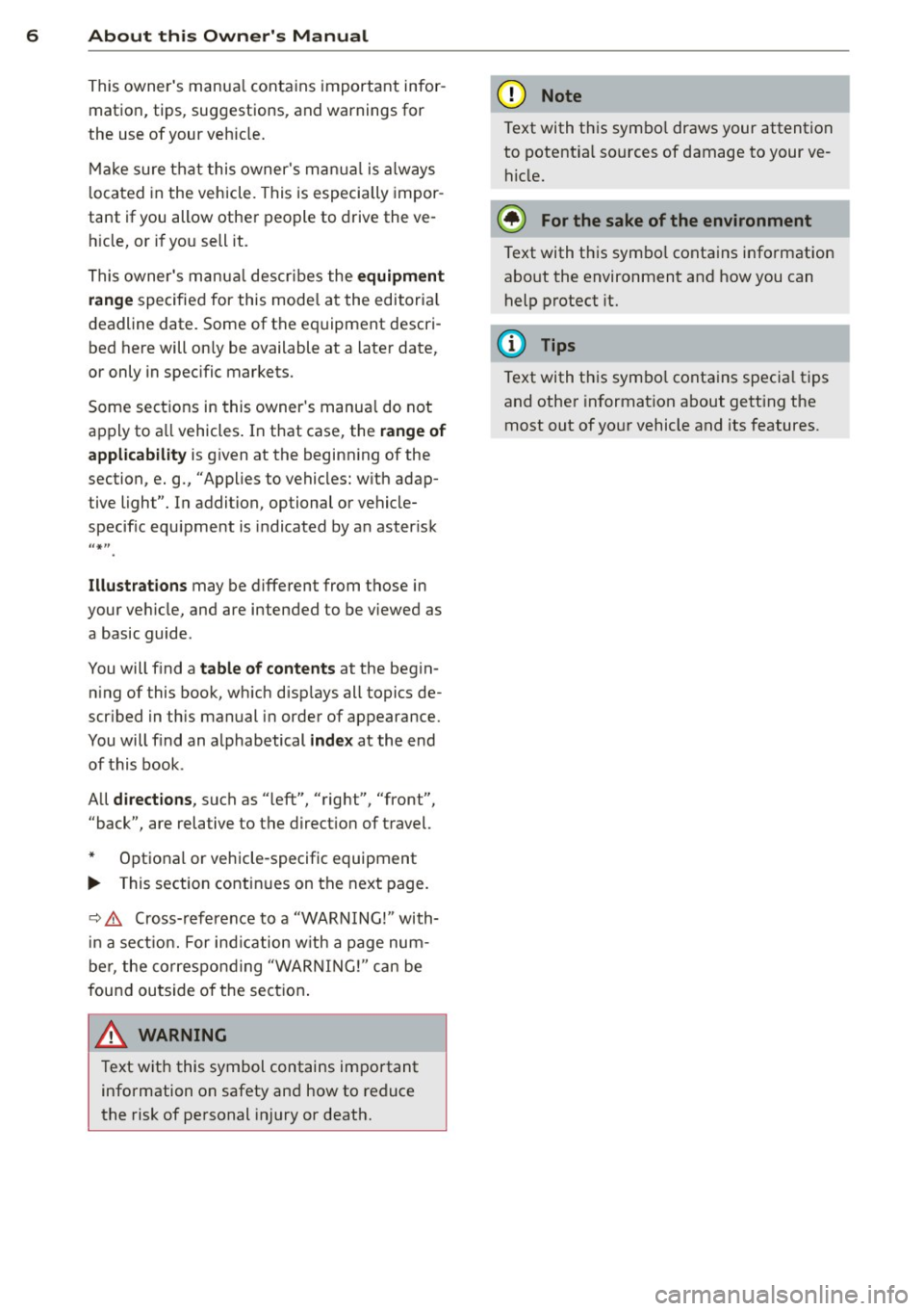 AUDI Q3 2015 Owners Manual 6 About this Owners Manual
This owners manua l contains important infor
mation, tips, suggestions, and warnings for
the use of your veh icle.
Make sure that this owners manua l AUDI Q3 2015 Owners Manual 6 About this Owners Manual
This owners manua l contains important infor
mation, tips, suggestions, and warnings for
the use of your veh icle.
Make sure that this owners manua l