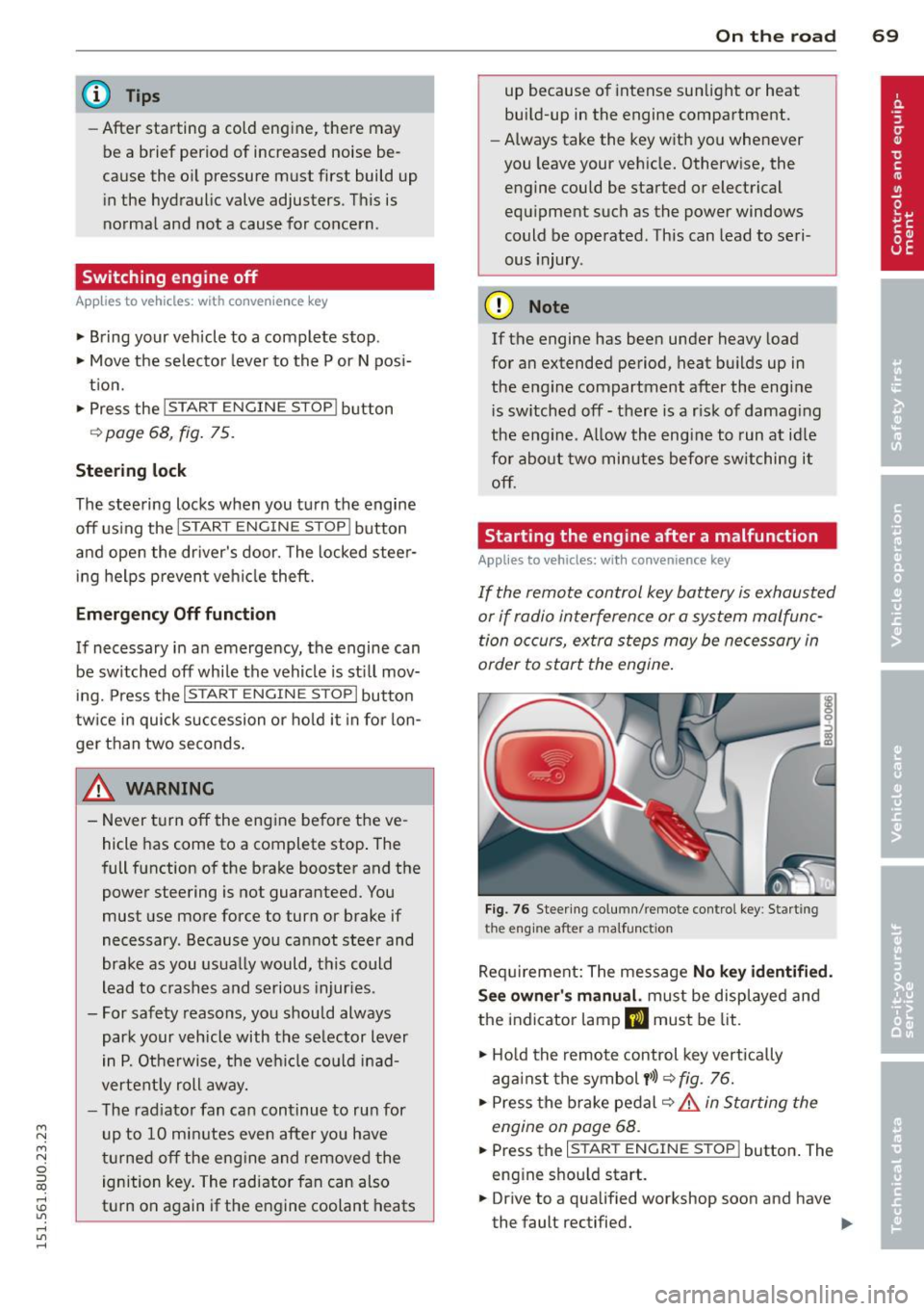 AUDI Q3 2015 Manual PDF M N M N
0 ::i co
rl I.O
" ,....,
" rl
@ Tips
-After starting a cold engine, there may
be a brief period of increased noise be
cause the oil pressure must first build up
i n th AUDI Q3 2015 Manual PDF M N M N
0 ::i co
rl I.O
" ,....,
" rl
@ Tips
-After starting a cold engine, there may
be a brief period of increased noise be
cause the oil pressure must first build up
i n th