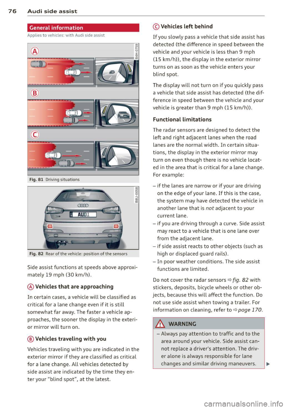AUDI Q3 2015 Manual PDF 76 Audi side assist
General information
A pplies to vehicles: with Audi side assist
®
©
Fig. 81 Driving situations
AU Dr--
Fig. 82 Rear of the vehicle: posit ion of the sensors
1l AUDI Q3 2015 Manual PDF 76 Audi side assist
General information
A pplies to vehicles: with Audi side assist
®
©
Fig. 81 Driving situations
AU Dr--
Fig. 82 Rear of the vehicle: posit ion of the sensors
1l