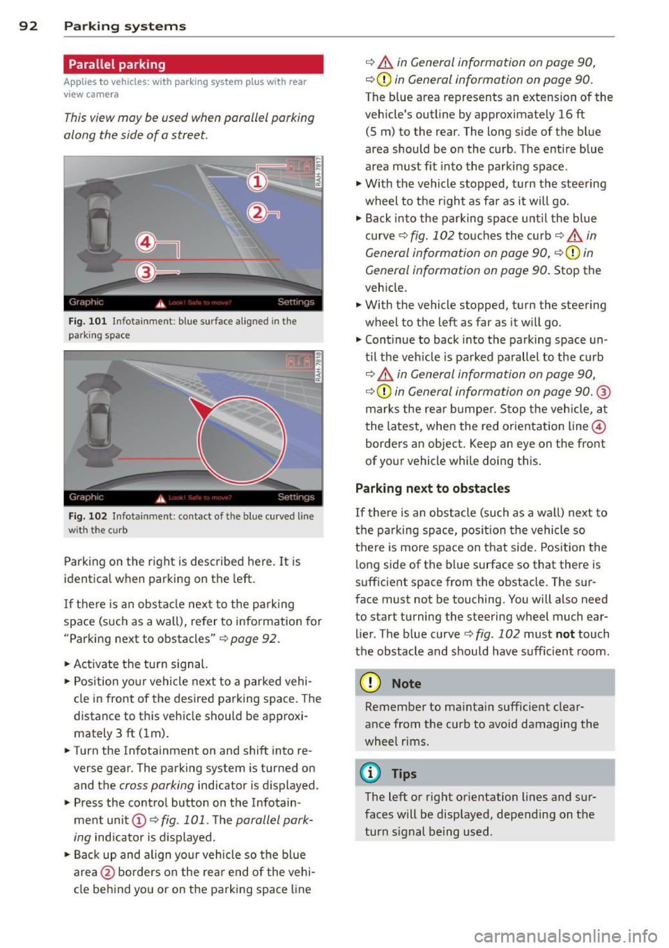 AUDI Q3 2015 Owners Manual 92 Park in g s ystems
Parallel parking
App lies to vehicles: with park ing system p lus with rear
view camera
This view may be used when parallel parking
along the side of a street AUDI Q3 2015 Owners Manual 92 Park in g s ystems
Parallel parking
App lies to vehicles: with park ing system p lus with rear
view camera
This view may be used when parallel parking
along the side of a street