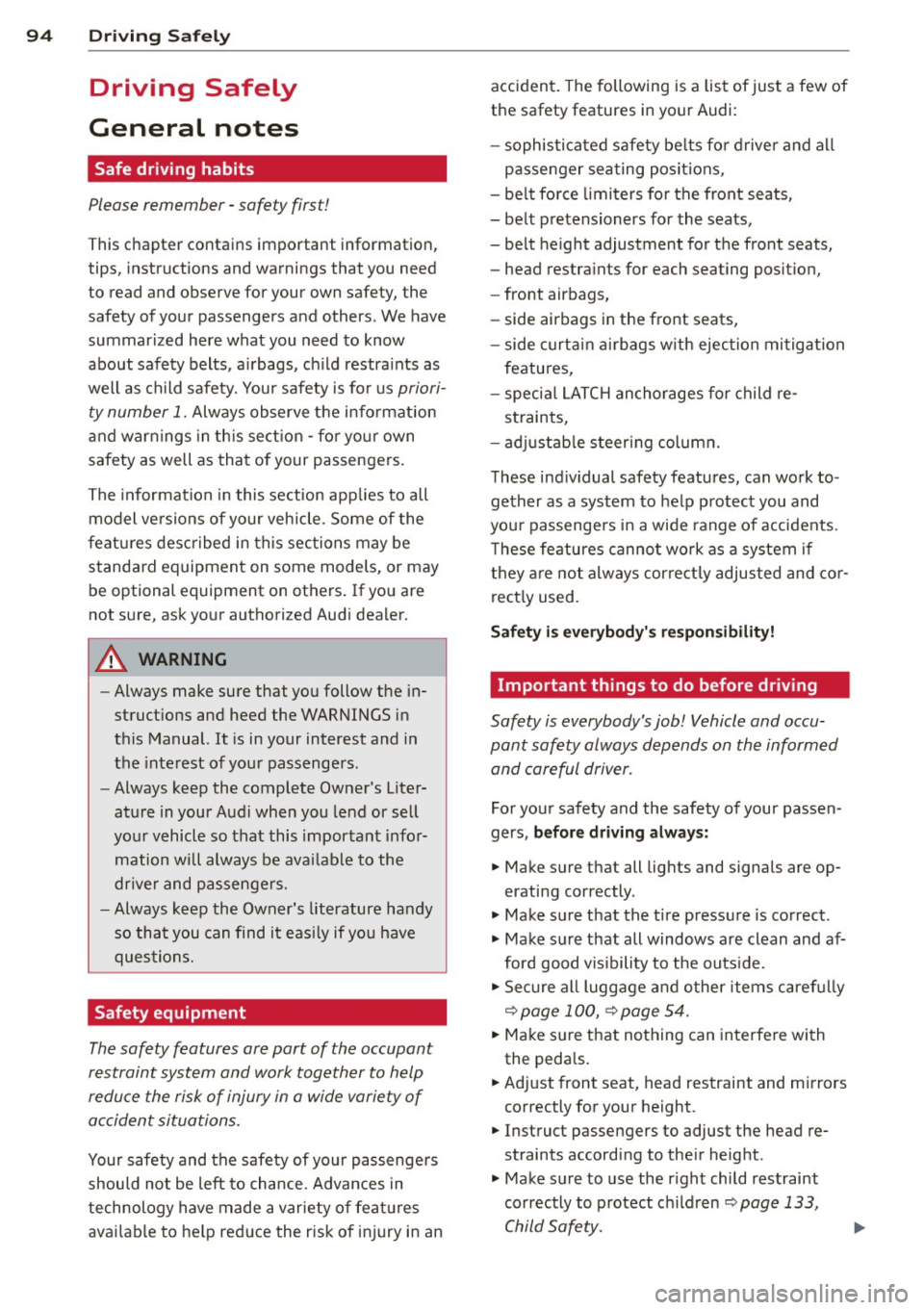 AUDI Q3 2015 Owners Manual 94 Driving Safel y
Driving Safely
General notes
Safe driving habits
Please remember -safety first!
This chapter contains important information,
tips, instructions and warnings th AUDI Q3 2015 Owners Manual 94 Driving Safel y
Driving Safely
General notes
Safe driving habits
Please remember -safety first!
This chapter contains important information,
tips, instructions and warnings th