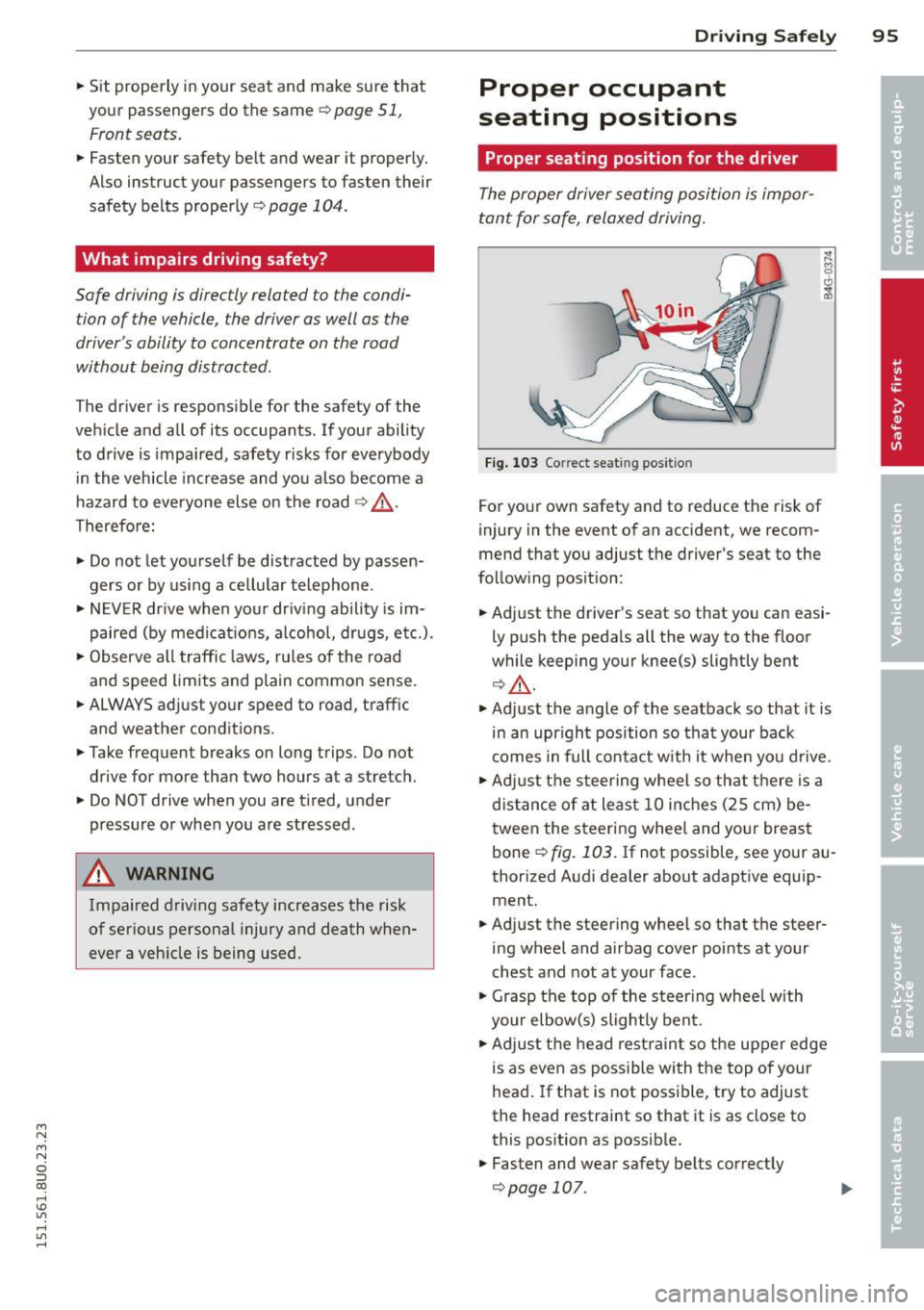 AUDI Q3 2015 Owners Manual M N M N
0 ::i co
rl I.O
" rl
" rl
.. Sit properly in your seat and make sure that
your passengers do the same¢
page 51,
Front seats .
.. Fasten your safety belt and wear i AUDI Q3 2015 Owners Manual M N M N
0 ::i co
rl I.O
" rl
" rl
.. Sit properly in your seat and make sure that
your passengers do the same¢
page 51,
Front seats .
.. Fasten your safety belt and wear i