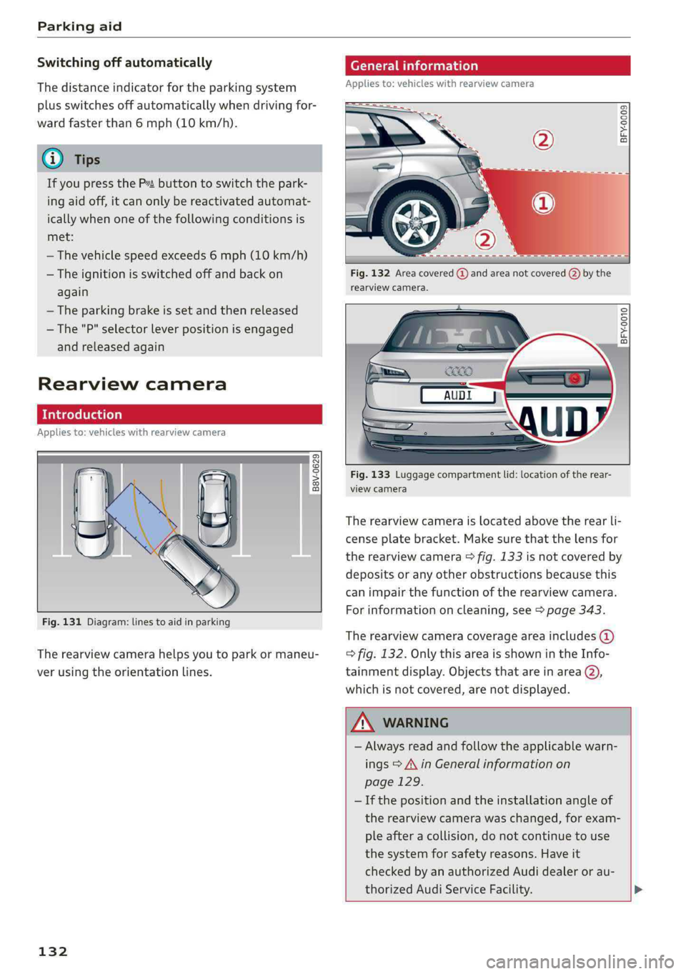 AUDI Q5 2019 Owners Manual Parkingaid
Switchingoffautomatically
Thedistanceindicatorfortheparkingsystem
plusswitchesoffautomaticallywhendrivingfor-
wardfasterthan6mph(10km/h).
G)Tips
IfyoupresstheP“buttontoswitchthepark-
inga AUDI Q5 2019 Owners Manual Parkingaid
Switchingoffautomatically
Thedistanceindicatorfortheparkingsystem
plusswitchesoffautomaticallywhendrivingfor-
wardfasterthan6mph(10km/h).
G)Tips
IfyoupresstheP“buttontoswitchthepark-
inga