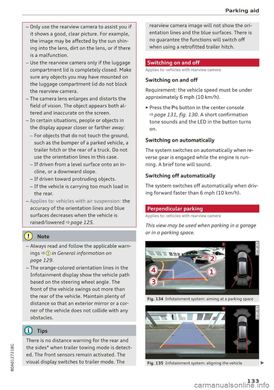 AUDI Q5 2019 Owners Manual 80A012721BG
Parkingaid
—Onlyuse therearviewcameratoassistyouif
itshowsagood,clearpicture.Forexample,
theimagemaybeaffectedbythesunshin-
ingintothelens,dirtonthelens,orifthere
isamalfunction.
â AUDI Q5 2019 Owners Manual 80A012721BG
Parkingaid
—Onlyuse therearviewcameratoassistyouif
itshowsagood,clearpicture.Forexample,
theimagemaybeaffectedbythesunshin-
ingintothelens,dirtonthelens,orifthere
isamalfunction.
â