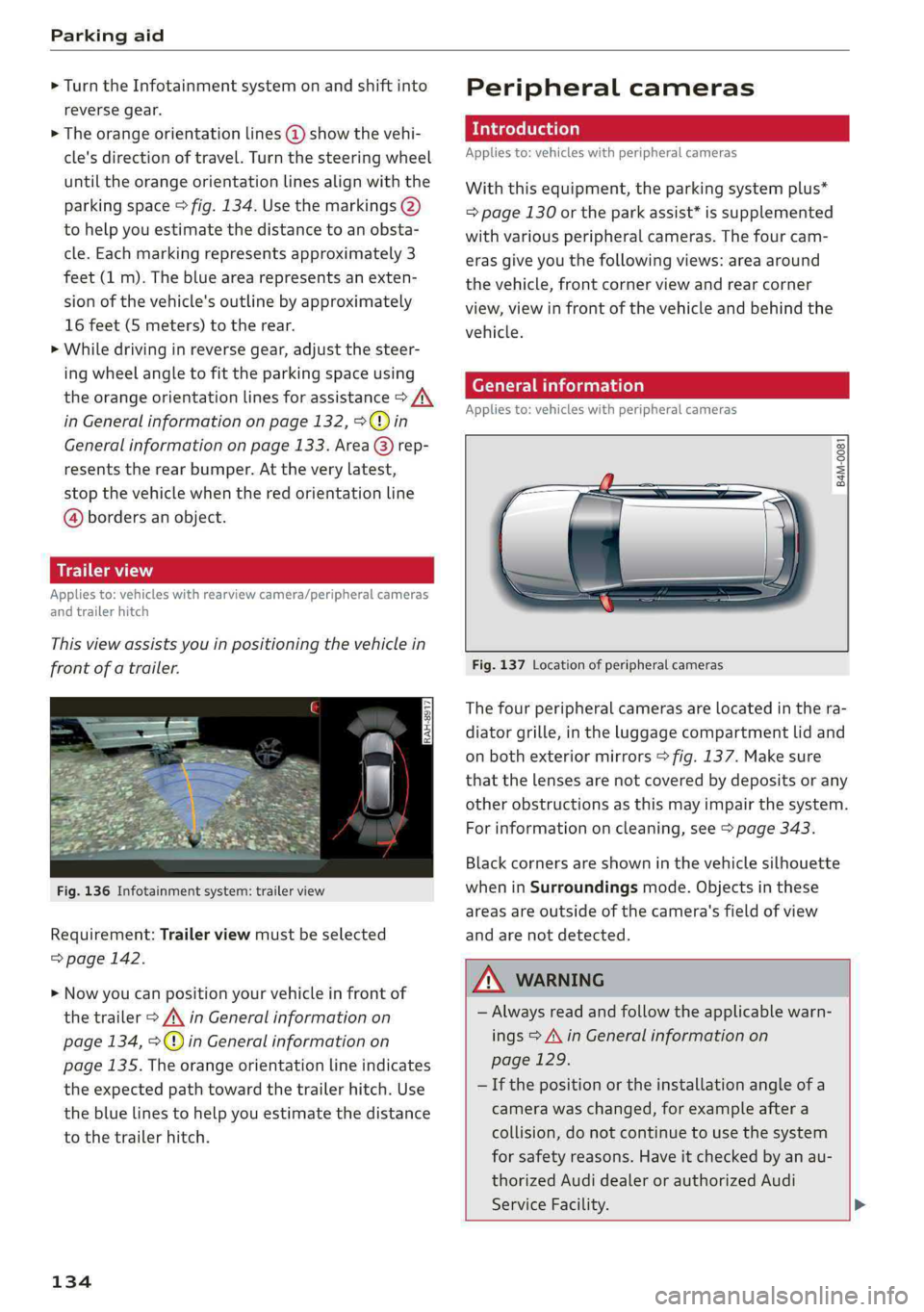 AUDI Q5 2019 Owners Manual Parkingaid
>Turn theInfotainmentsystemonandshiftinto
reversegear.
>Theorangeorientationlines@showthevehi-
cle'sdirectionoftravel.Turn thesteeringwheel
untiltheorangeorientationlinesalignwiththe
AUDI Q5 2019 Owners Manual Parkingaid
>Turn theInfotainmentsystemonandshiftinto
reversegear.
>Theorangeorientationlines@showthevehi-
cle'sdirectionoftravel.Turn thesteeringwheel
untiltheorangeorientationlinesalignwiththe