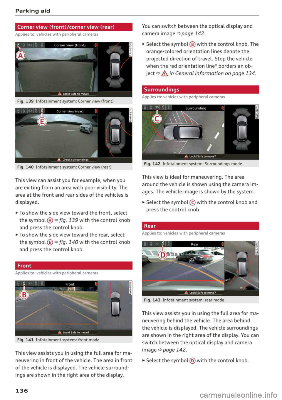AUDI Q5 2019 Owners Manual Parkingaid
(erent
Appliesto:vehicleswithperipheralcameras
Cornerview(front)
=
JRAH-8730)
Erickata
Peeure)
Fig.140Infotainmentsystem:Cornerview(rear)
Thisviewcanassistyouforexample,whenyou
a AUDI Q5 2019 Owners Manual Parkingaid
(erent
Appliesto:vehicleswithperipheralcameras
Cornerview(front)
=
JRAH-8730)
Erickata
Peeure)
Fig.140Infotainmentsystem:Cornerview(rear)
Thisviewcanassistyouforexample,whenyou
a