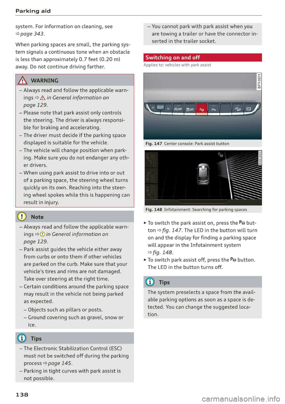 AUDI Q5 2019 Owners Manual Parkingaid
system.Forinformationoncleaning,see
=>page343.
Whenparkingspacesaresmall,theparkingsys-
temsignalsacontinuoustonewhenanobstacle
islessthanapproximately0.7feet(0.20m)
away.Donotcontinuedri AUDI Q5 2019 Owners Manual Parkingaid
system.Forinformationoncleaning,see
=>page343.
Whenparkingspacesaresmall,theparkingsys-
temsignalsacontinuoustonewhenanobstacle
islessthanapproximately0.7feet(0.20m)
away.Donotcontinuedri
