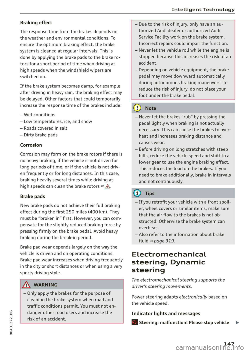 AUDI Q5 2019 Owners Manual 80A012721BG
IntelligentTechnology
Brakingeffect
Theresponsetimefromthebrakesdependson
theweatherandenvironmentalconditions.To
ensuretheoptimumbrakingeffect,thebrake
systemiscleanedatregularintervals AUDI Q5 2019 Owners Manual 80A012721BG
IntelligentTechnology
Brakingeffect
Theresponsetimefromthebrakesdependson
theweatherandenvironmentalconditions.To
ensuretheoptimumbrakingeffect,thebrake
systemiscleanedatregularintervals
