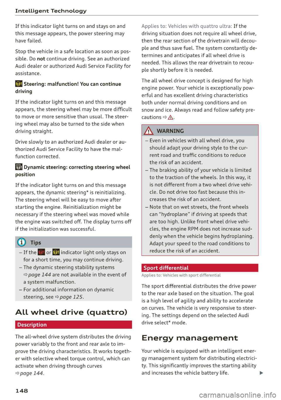 AUDI Q5 2019 Owners Manual IntelligentTechnology
Ifthisindicatorlightturnsonandstaysonand
thismessageappears,thepowersteeringmay
havefailed.
Stopthevehicleinasafelocationassoonaspos-
sible.Donotcontinuedriving.Seeanauthorized AUDI Q5 2019 Owners Manual IntelligentTechnology
Ifthisindicatorlightturnsonandstaysonand
thismessageappears,thepowersteeringmay
havefailed.
Stopthevehicleinasafelocationassoonaspos-
sible.Donotcontinuedriving.Seeanauthorized