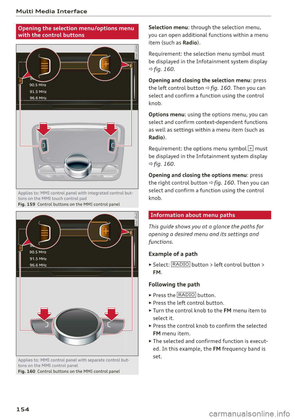 AUDI Q5 2019 Owners Manual MultiMediaInterface
Openingtheselectionmenu/optionsmenu
thecontrolbuttons
= z
||zrxG3
Appliesto:MMIcontrolpanelwithintegratedcontrolbut-
tonsontheMMItouchcontrolpad
Fig.159ControlbuttonsontheMMIc AUDI Q5 2019 Owners Manual MultiMediaInterface
Openingtheselectionmenu/optionsmenu
thecontrolbuttons
= z
||zrxG3
Appliesto:MMIcontrolpanelwithintegratedcontrolbut-
tonsontheMMItouchcontrolpad
Fig.159ControlbuttonsontheMMIc