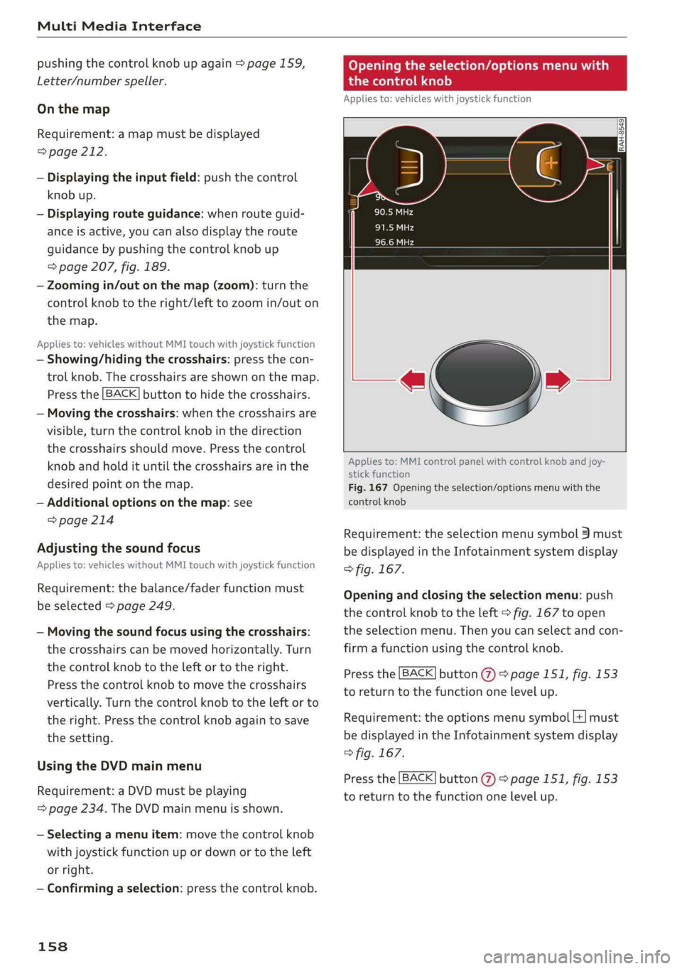 AUDI Q5 2019 Owners Manual MultiMediaInterface
pushingthecontrolknobupagain>page159,
Letter/numberspeller.
Onthemap
Requirement:amapmustbedisplayed
=>page212.
—Displayingtheinputfield:pushthecontrol
knobup.
—Displaying ro AUDI Q5 2019 Owners Manual MultiMediaInterface
pushingthecontrolknobupagain>page159,
Letter/numberspeller.
Onthemap
Requirement:amapmustbedisplayed
=>page212.
—Displayingtheinputfield:pushthecontrol
knobup.
—Displaying ro